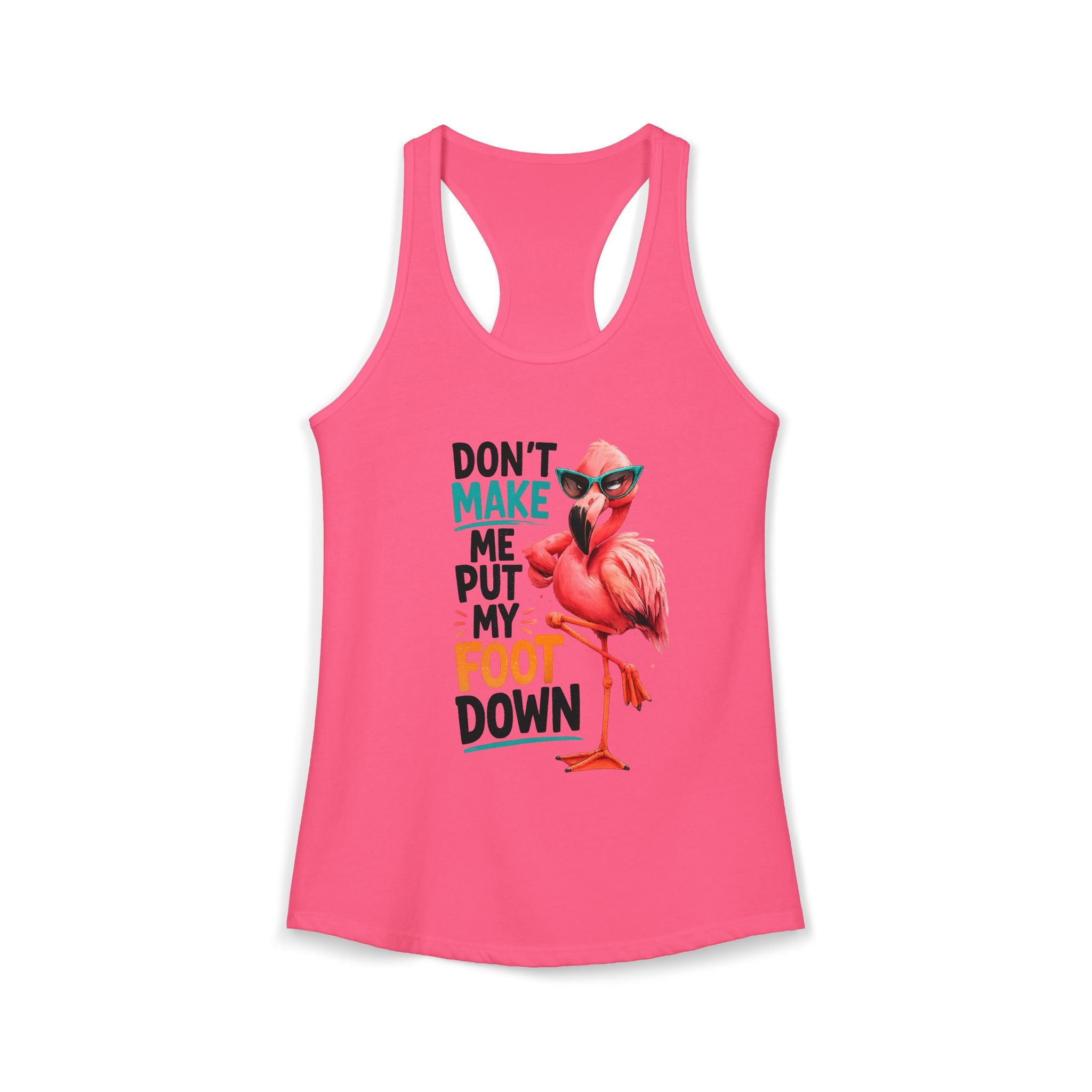 Don't Make Me Put My Foot Down Women's Racerback Tank - Funny Flamingo Graphic