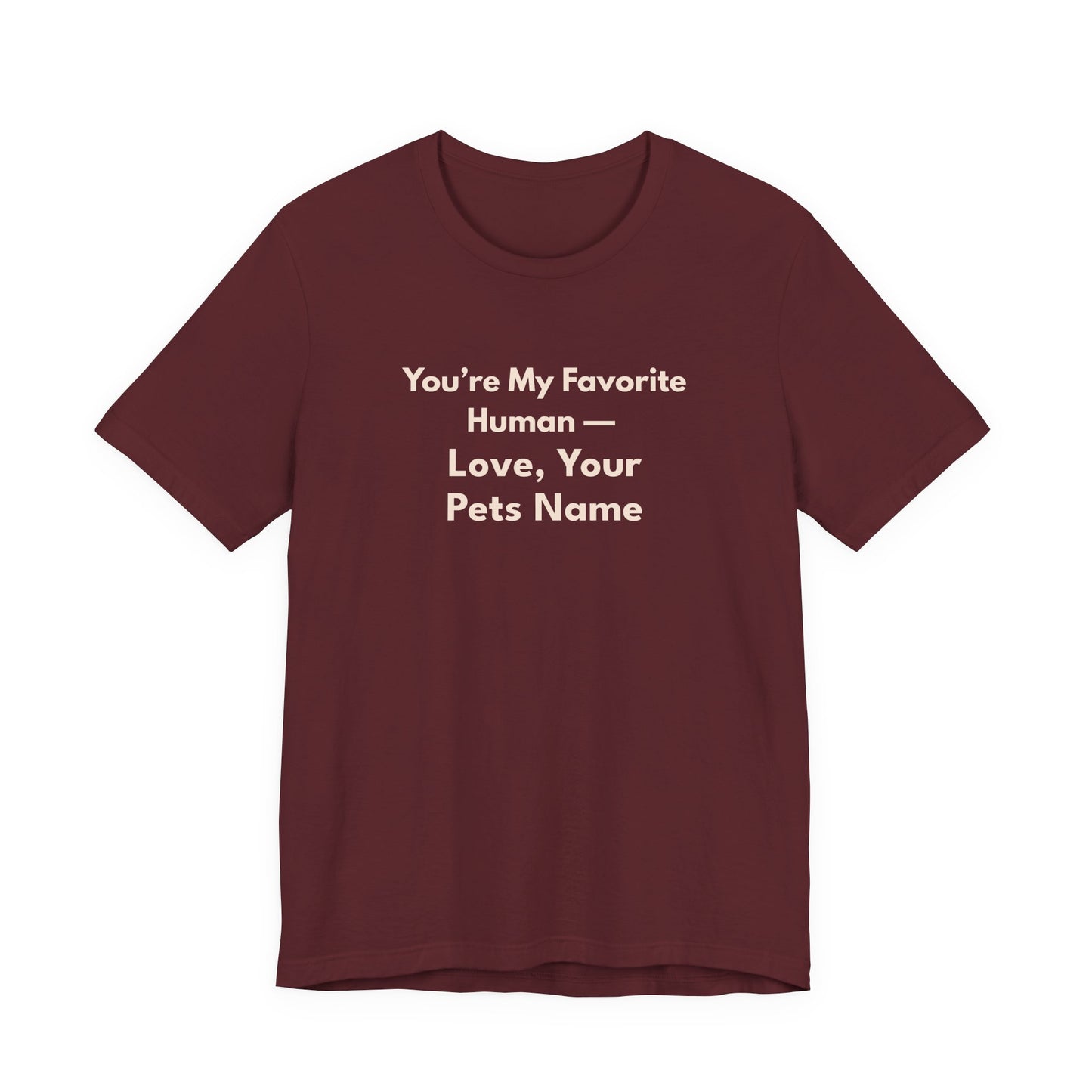 You're My Favorite Human Personalized Pet Love T-Shirt – Unisex Jersey Tee