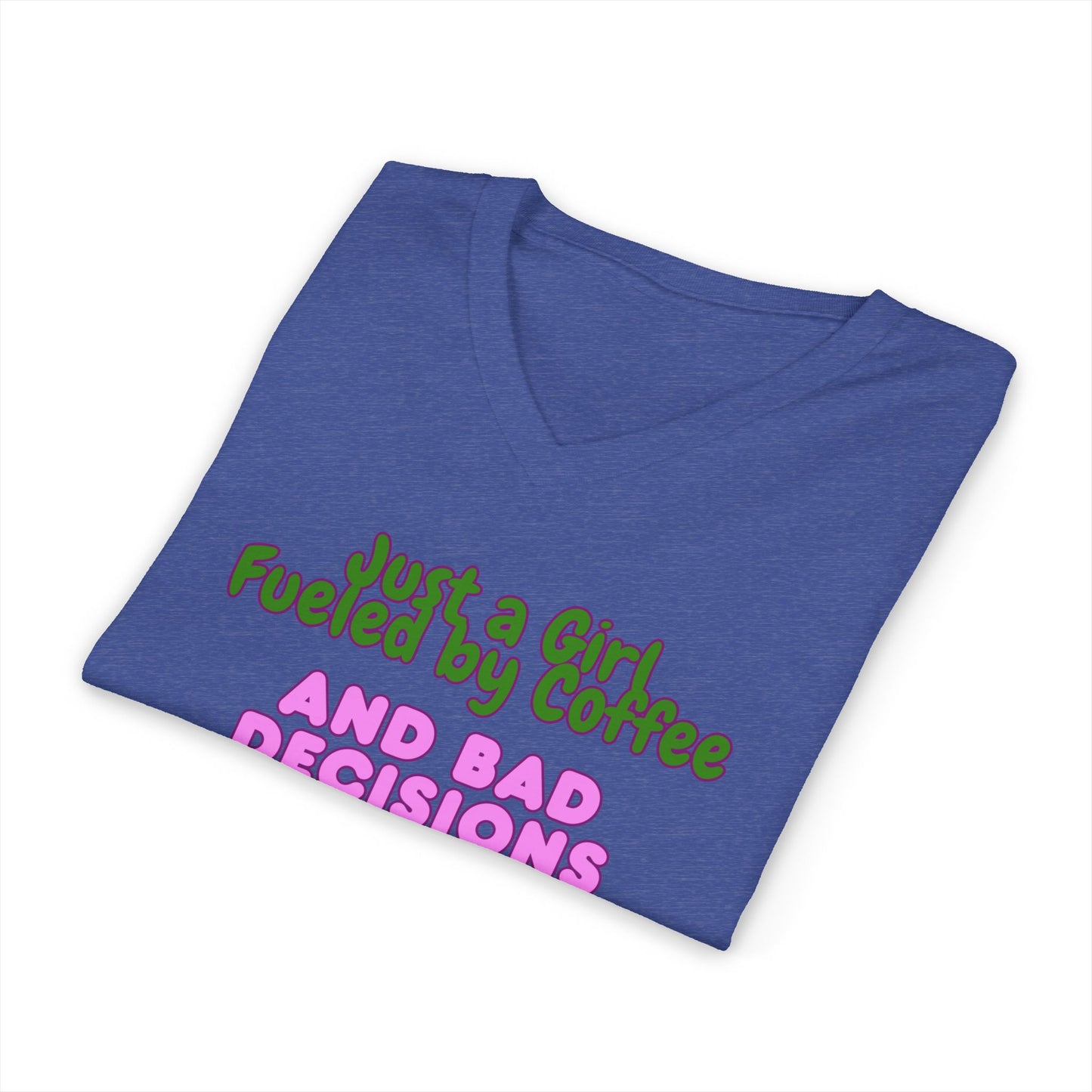 Women's V-Neck T-Shirt — "Just a Girl Fueled by Coffee and Bad Decisions" Cute Graphic Tee