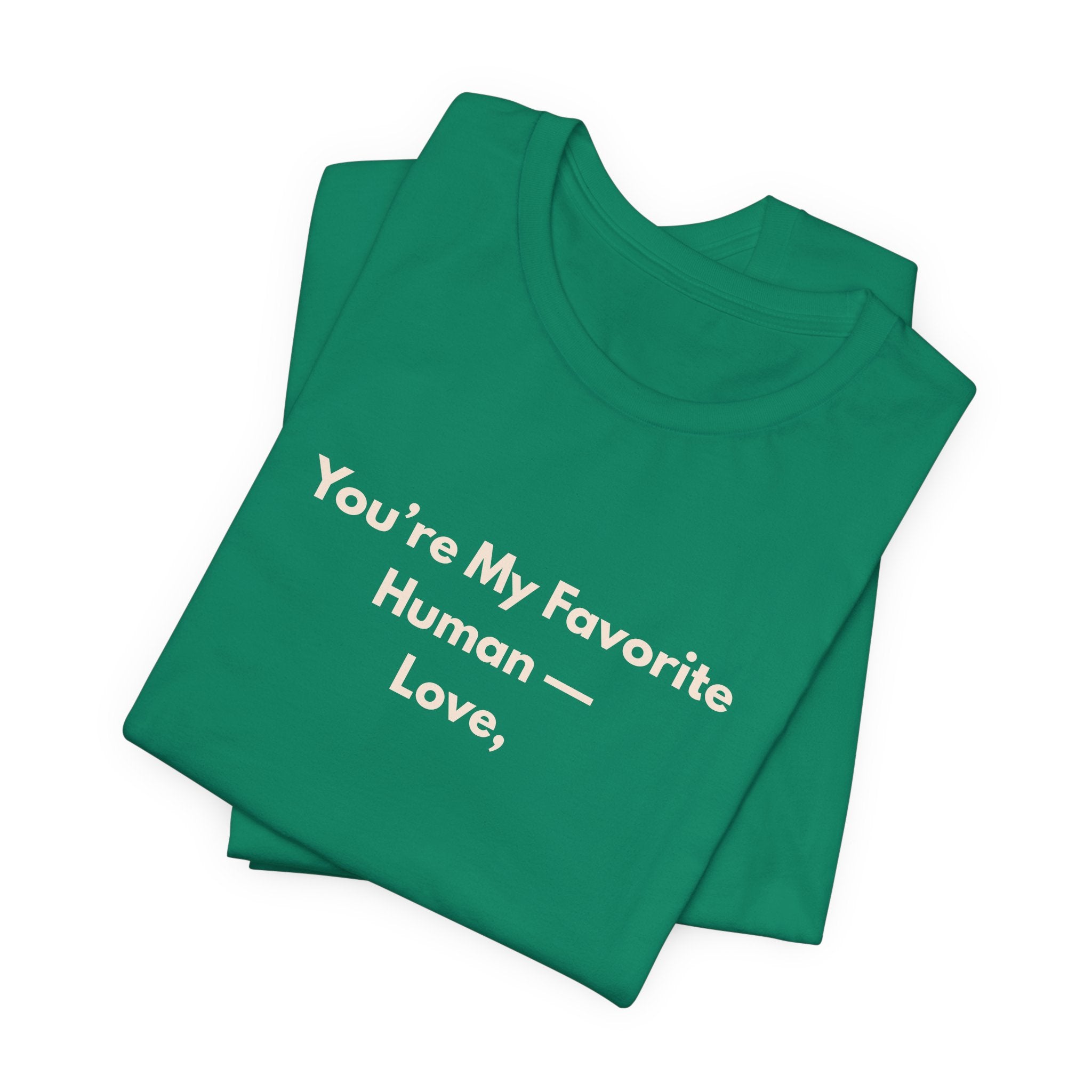 You're My Favorite Human T-Shirt – Love Graphic Tee with Natural Lettering