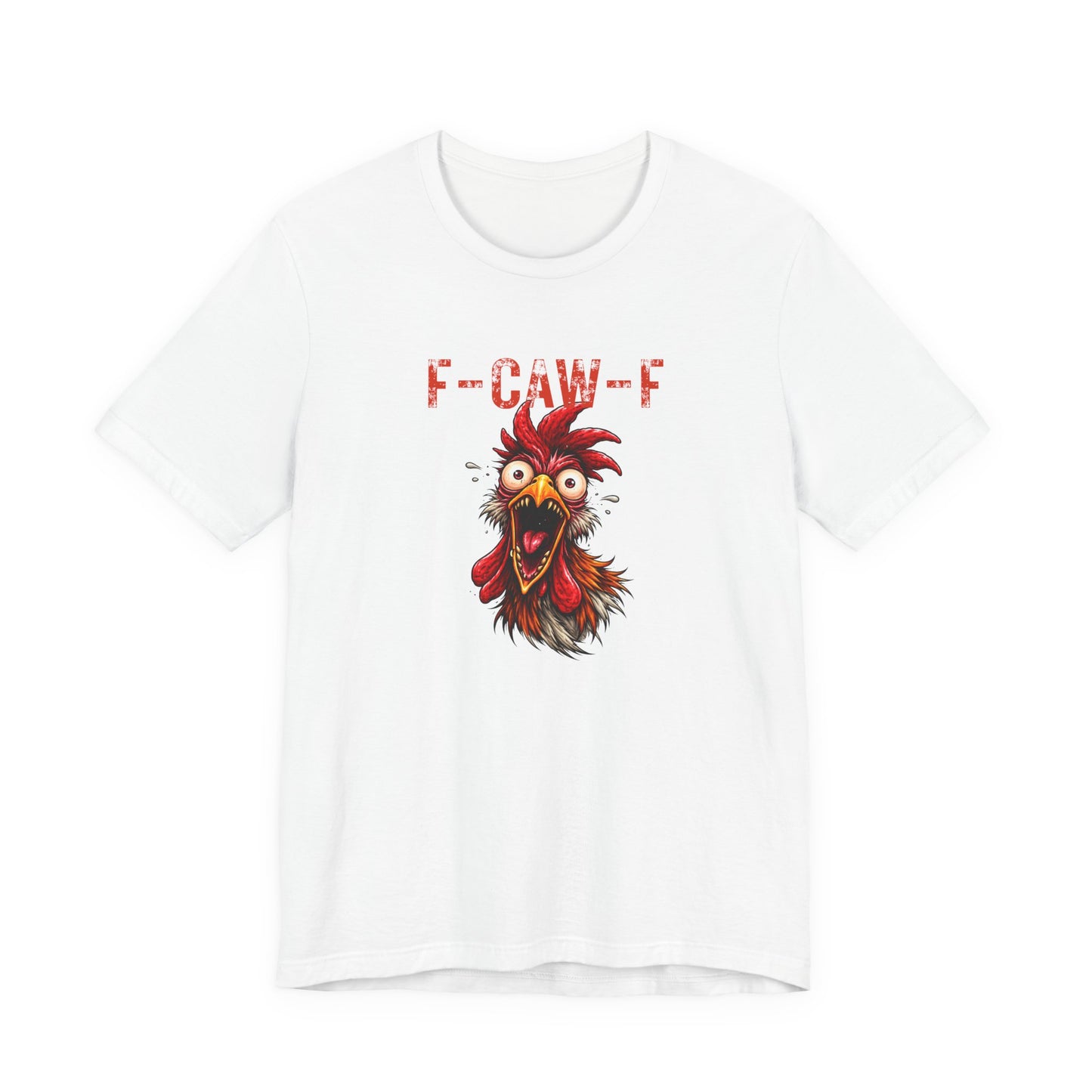 Rooster Graphic Unisex T-Shirt - F-CAW-F Funny Rooster Shirt