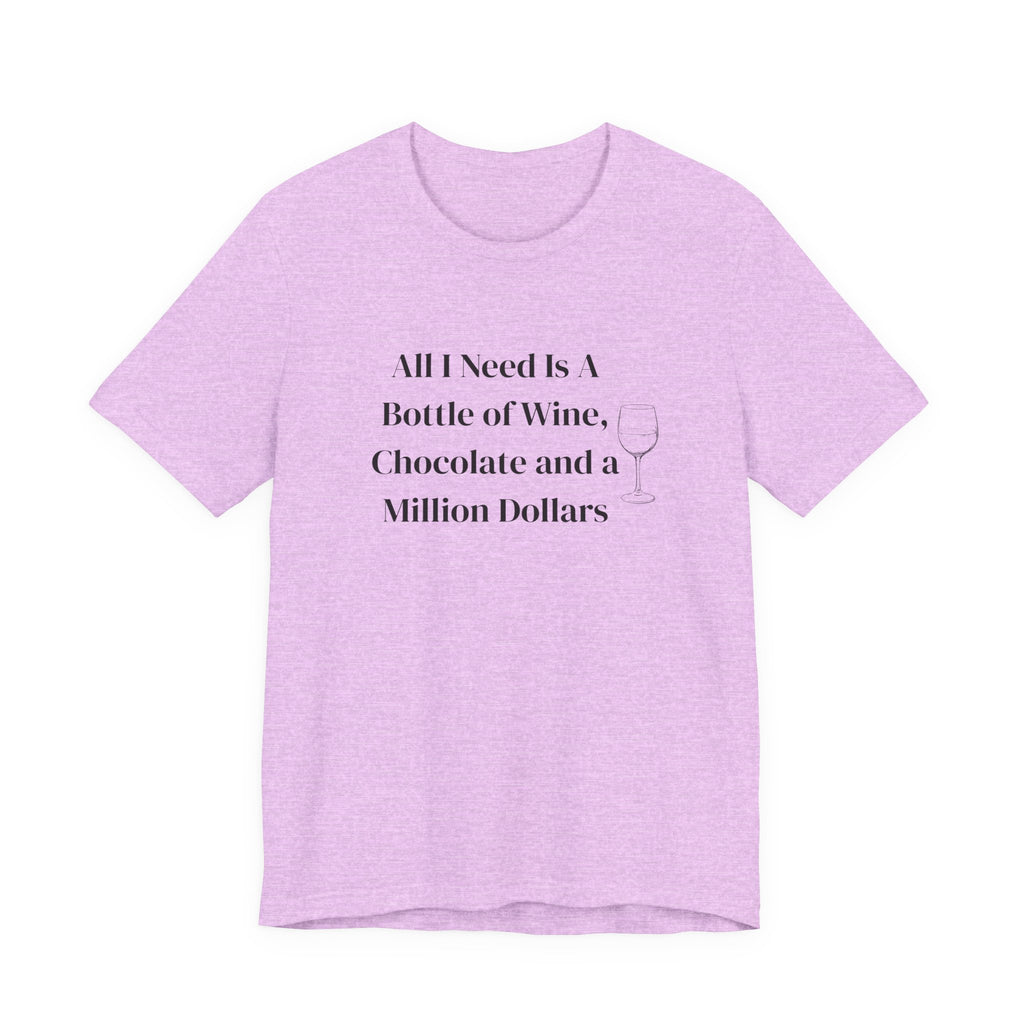 Wine, Chocolate & A Million Dollars T-Shirt — Funny Wine Lover Tee