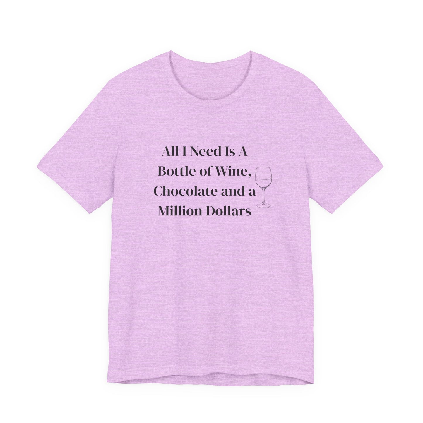 Wine, Chocolate & A Million Dollars Unisex T-Shirt — Funny Wine Lover Tee