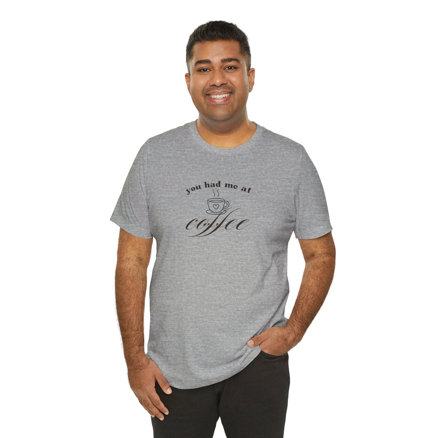 Coffee T-Shirt Tee — "You Had Me at Coffee" Unisex Short Sleeve Shirt