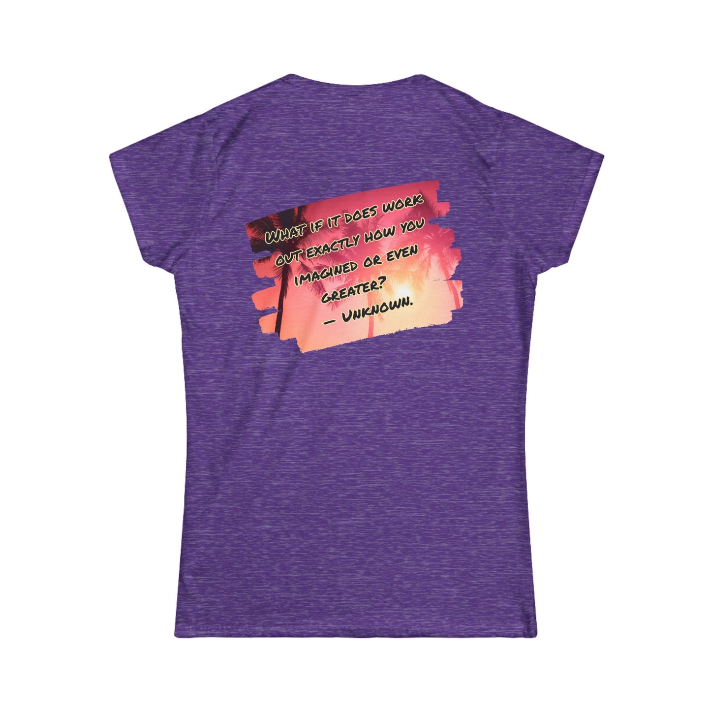 What If It Does Work Out Women's T-Shirt - Inspirational Back Print Shirt