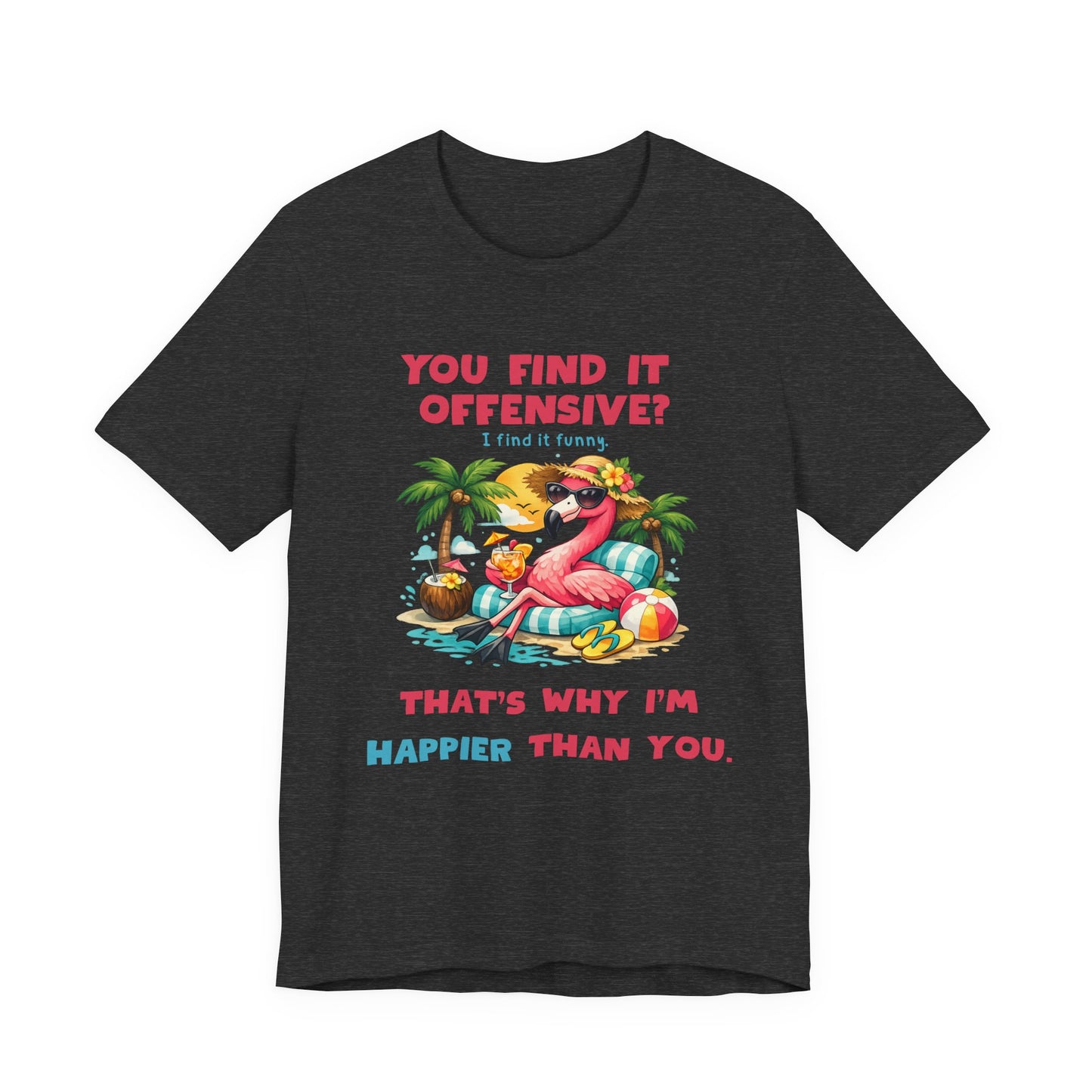 Flamingo Beach Unisex T-Shirt - You Find It Offensive Funny Graphic Shirt