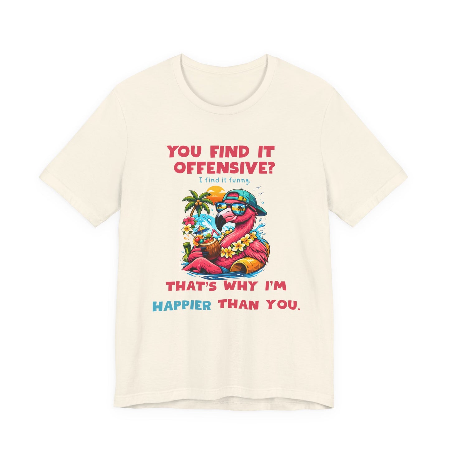 Funny Flamingo Unisex T-Shirt - You Find It Offensive Graphic Shirt