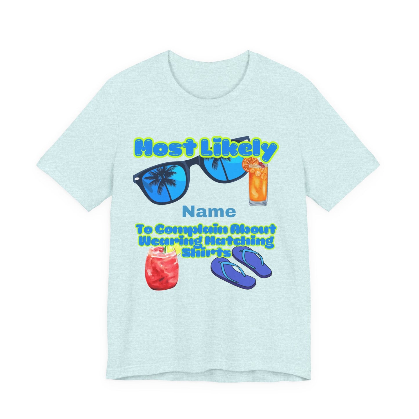 Girls Trip - Most Likely to Complain About Wearing Matching Shirts - Group Crew Unisex T-Shirt