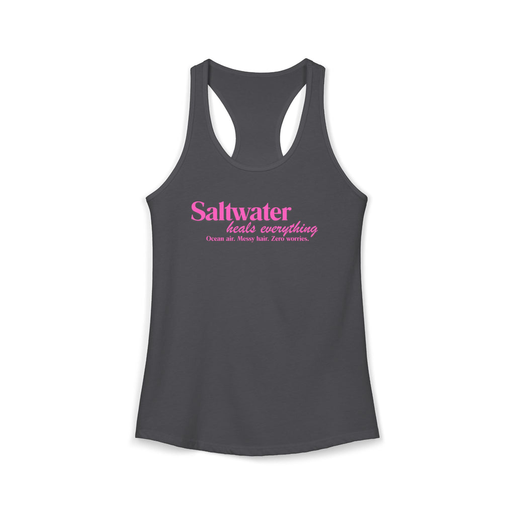 Women's Ideal Racerback Tank Saltwater Heals Everything pink lettering