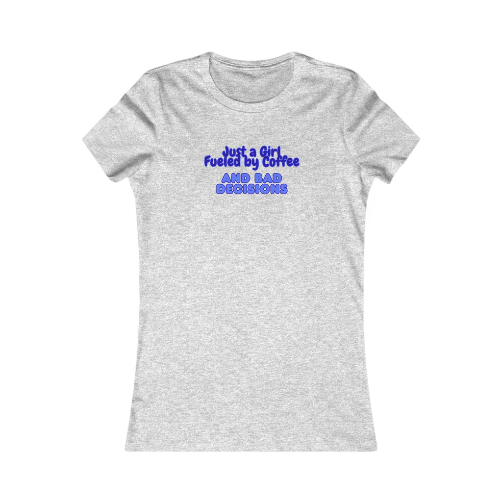 Women's Tee — "Just a Girl Fueled by Coffee and Bad Decisions" Graphic Shirt