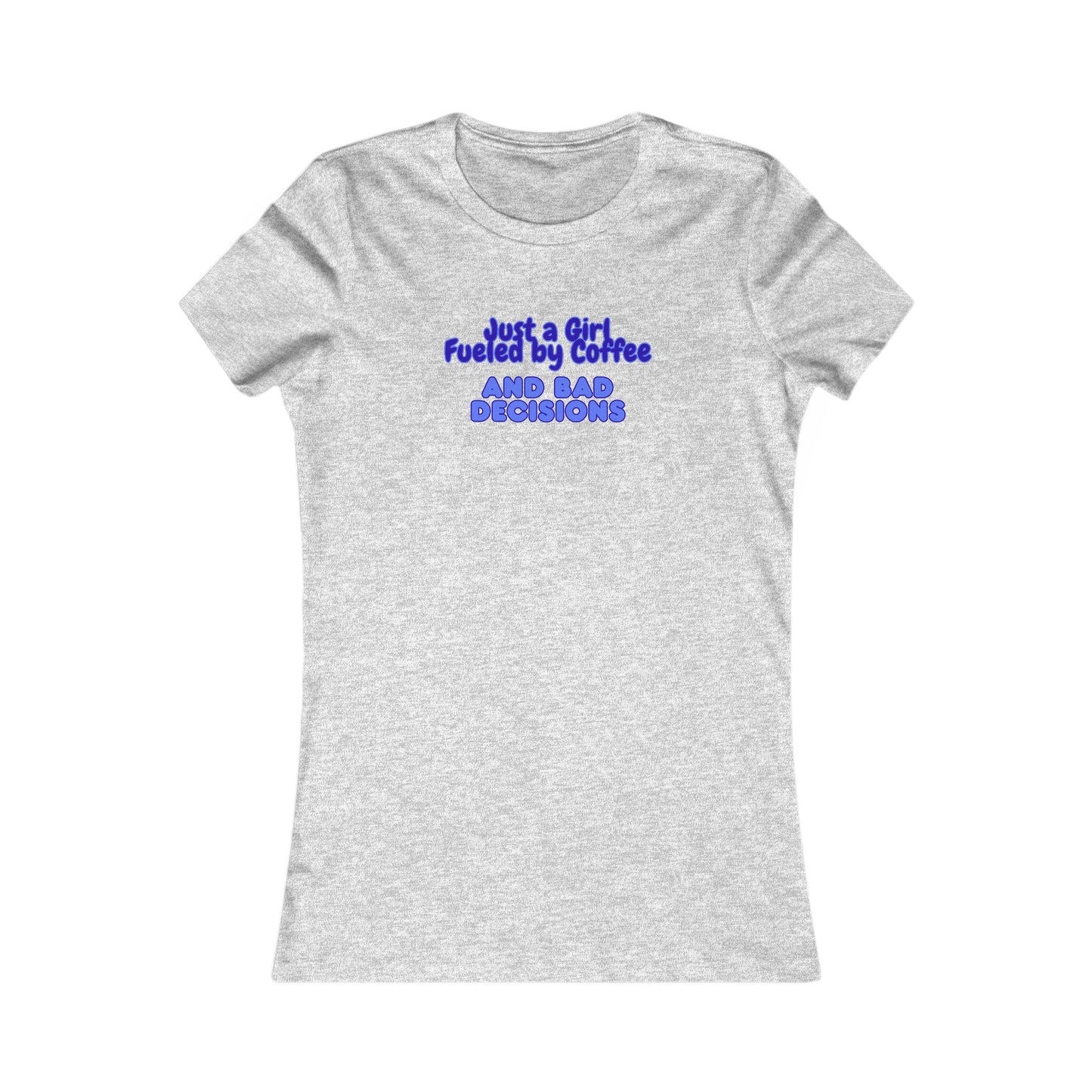 Women's T-Shirt — "Just a Girl Fueled by Coffee and Bad Decisions" Graphic Shirt