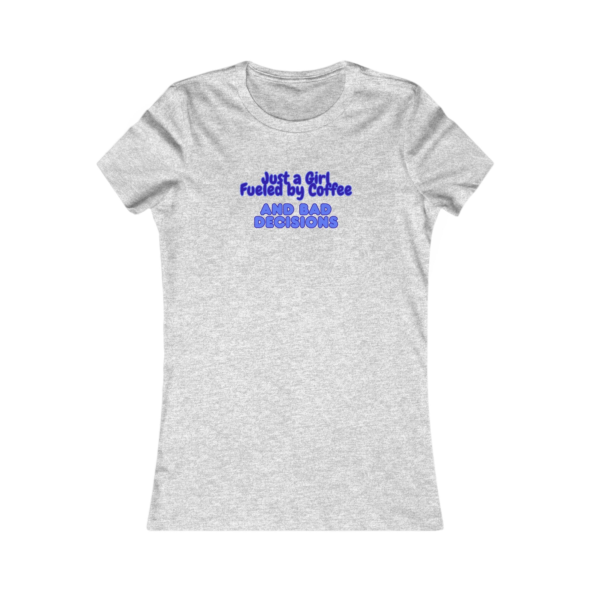 Women's Tee — "Just a Girl Fueled by Coffee and Bad Decisions" Graphic Shirt