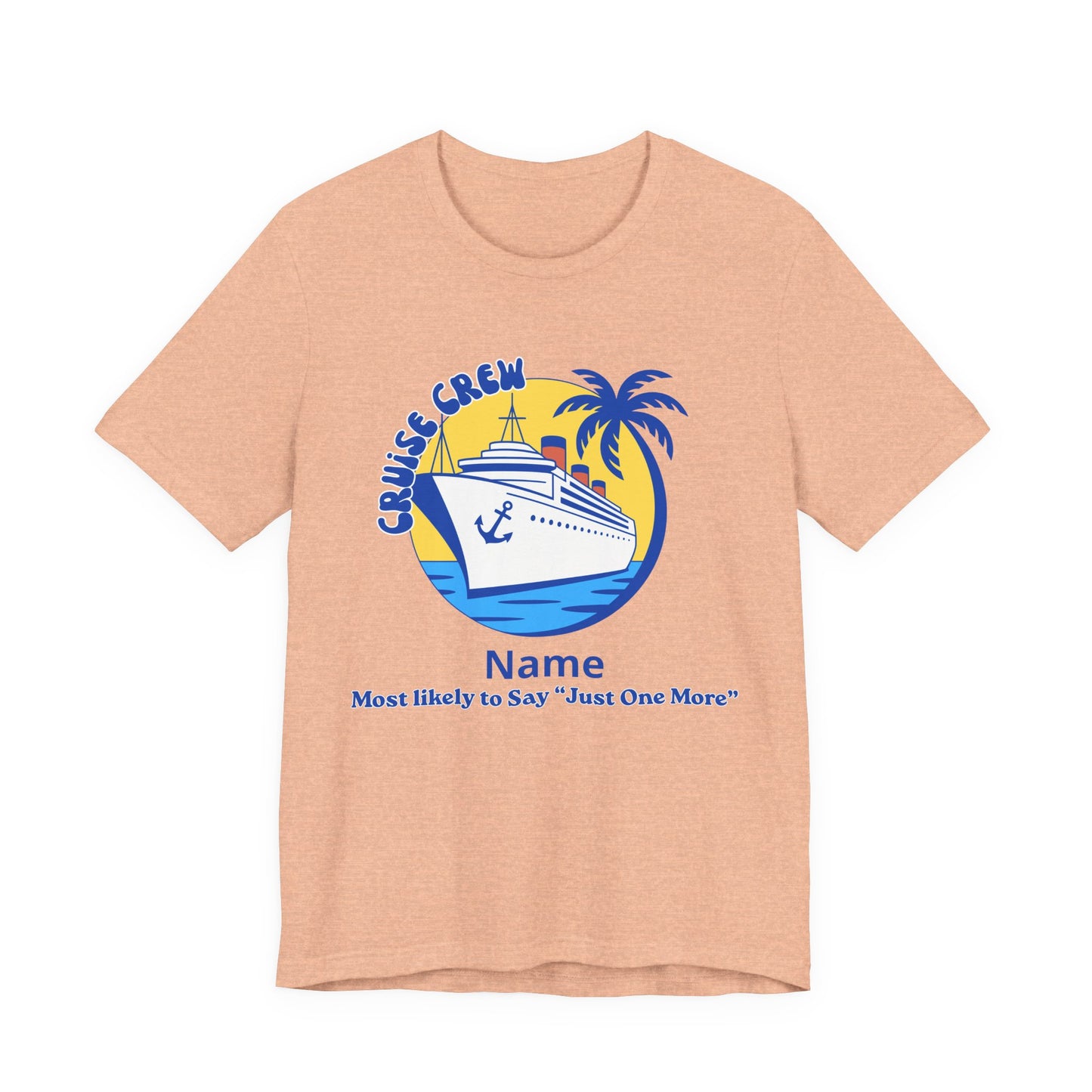 Cruise Crew - Most Likely to Say "Just One More" - Group Crew Unisex T-Shirt