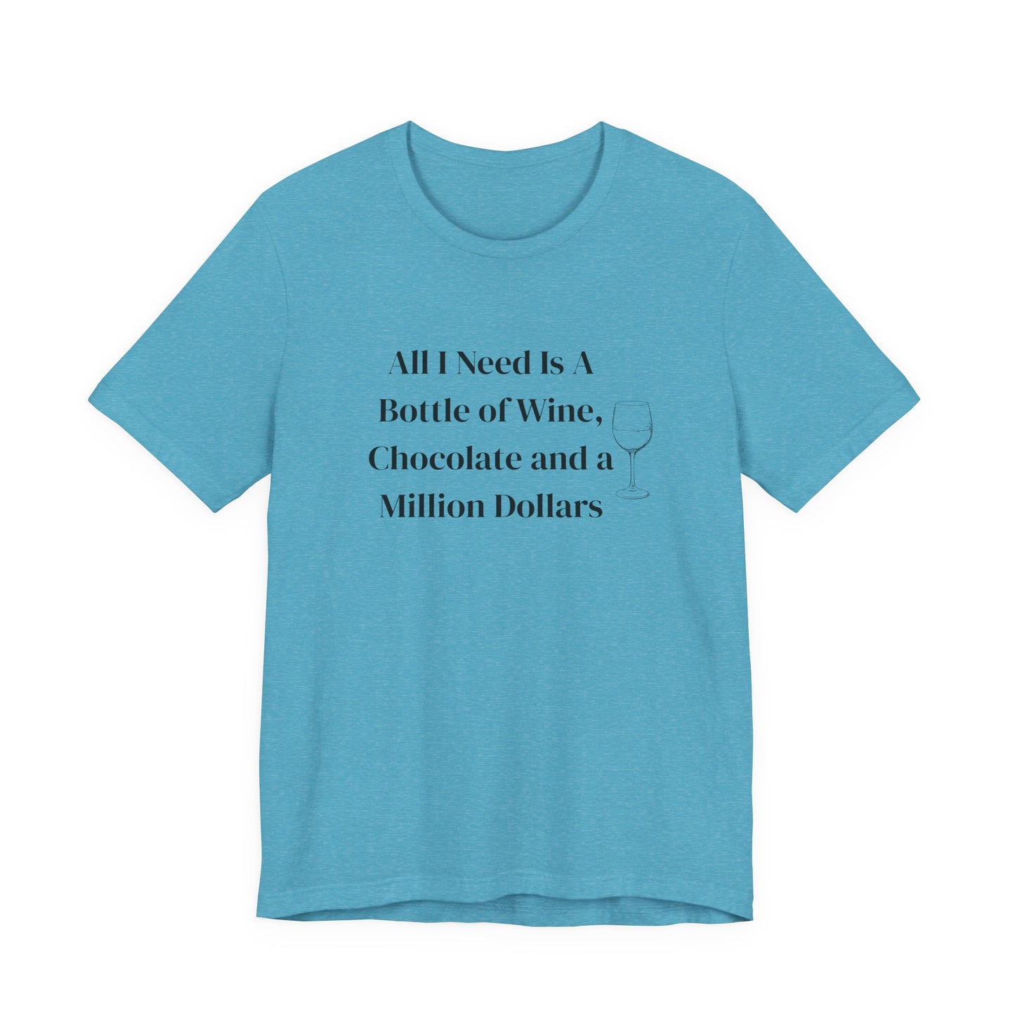 Wine, Chocolate & A Million Dollars Unisex T-Shirt — Funny Wine Lover Tee
