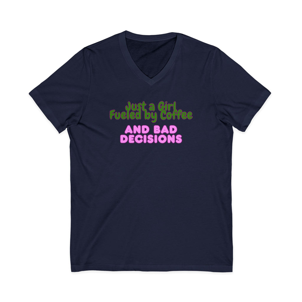 V-Neck Tee — "Just a Girl Fueled by Coffee and Bad Decisions" Cute Graphic