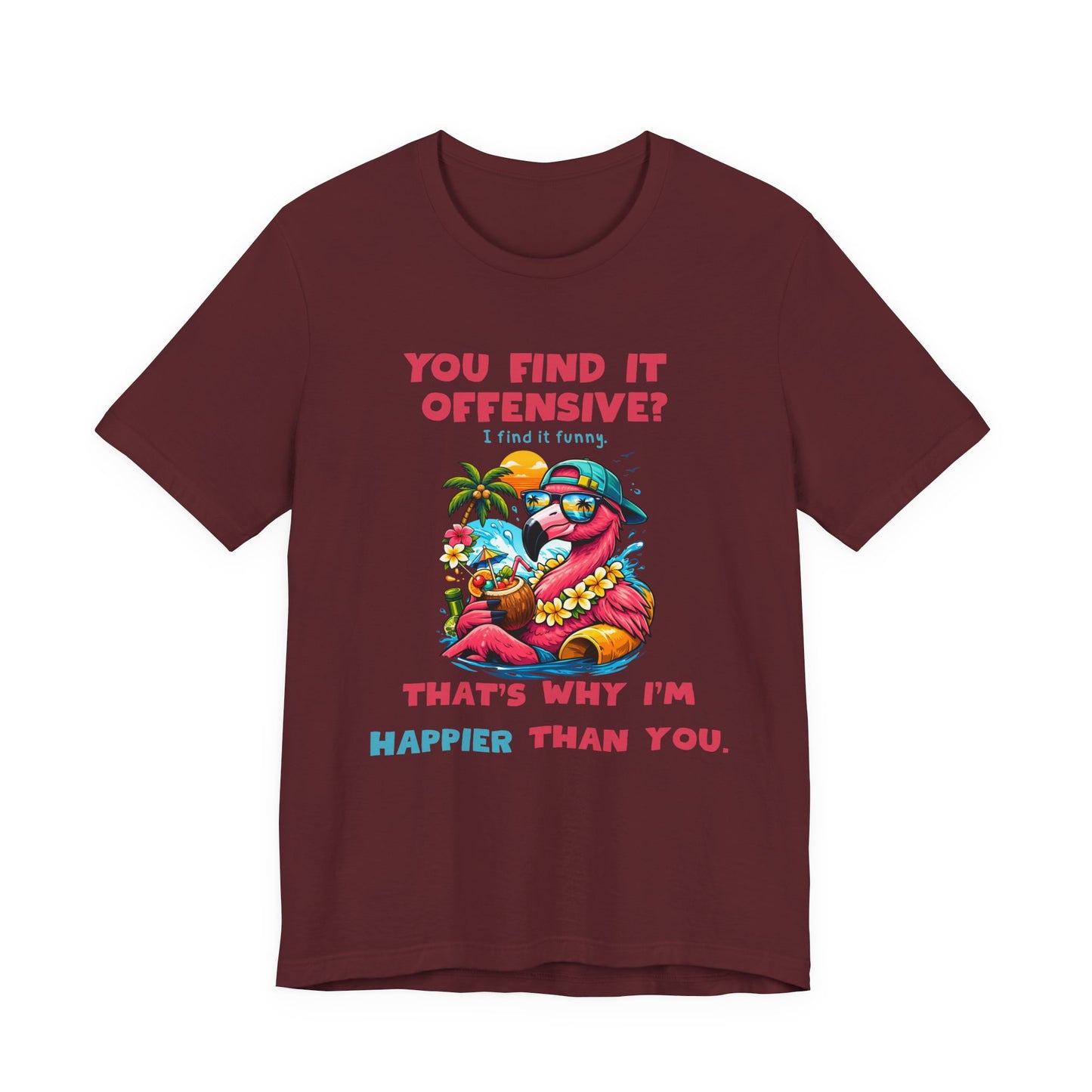 Funny Flamingo Unisex T-Shirt - You Find It Offensive Graphic Shirt