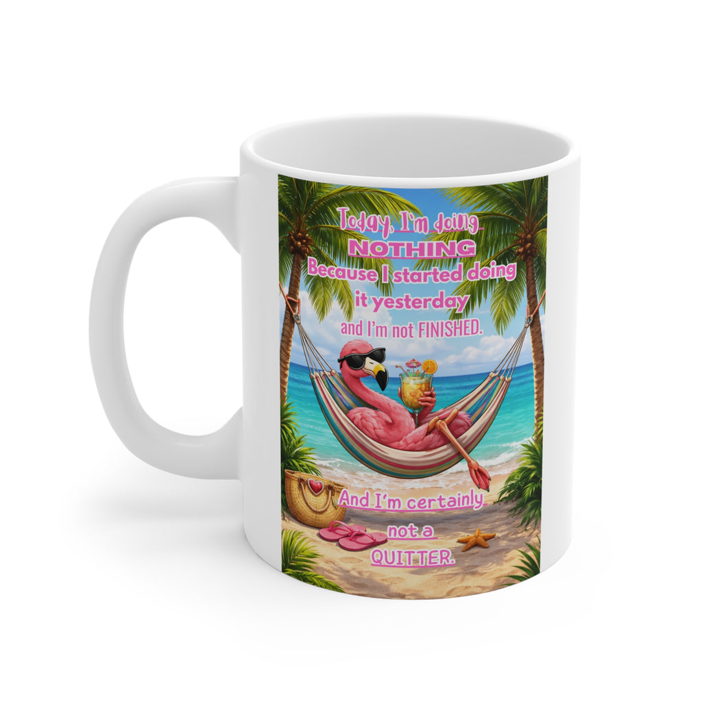Mug — Funny Tropical Flamingo Coffee Mug: "Today I'm Doing Nothing..." 11oz