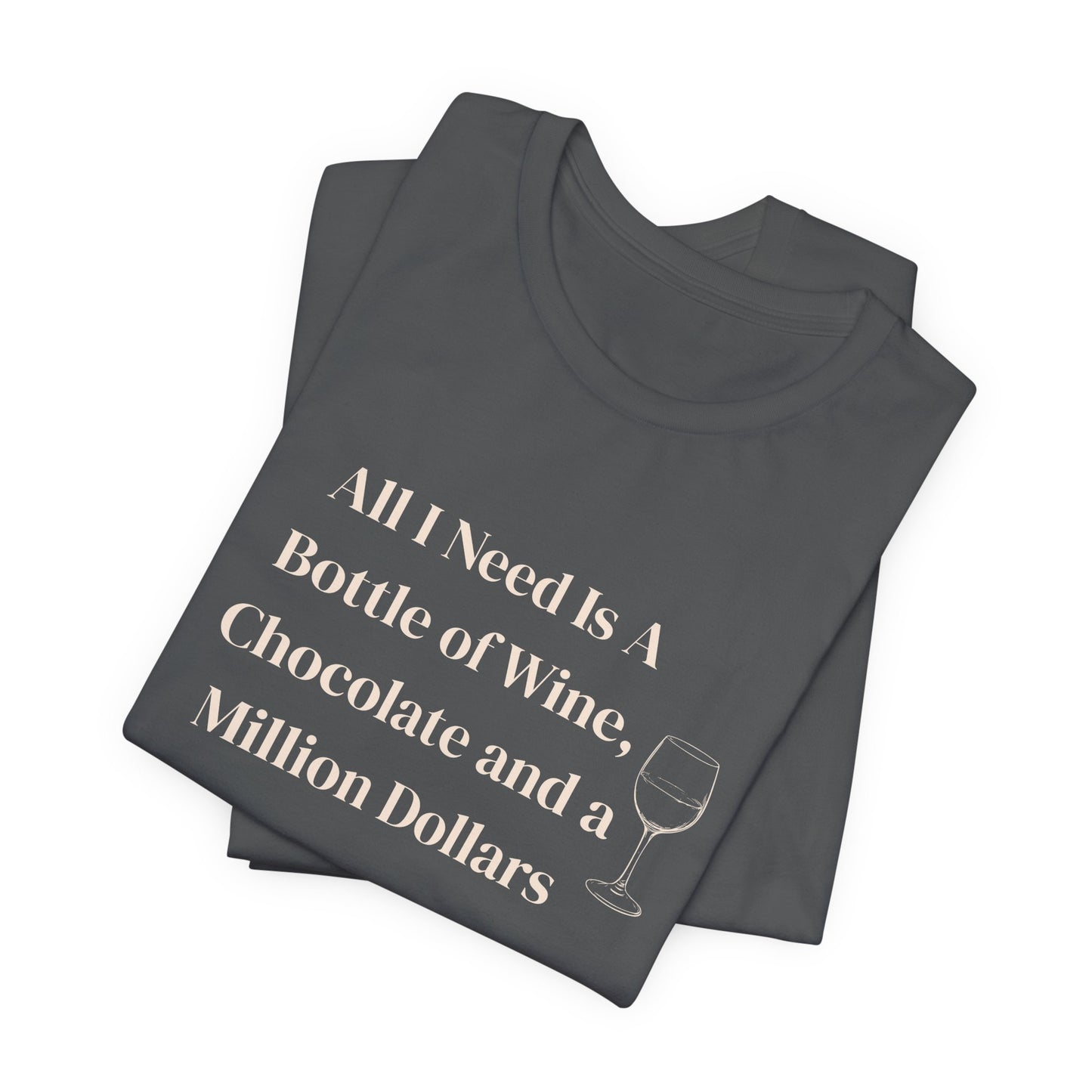 Wine, Chocolate & A Million Dollars Unisex T-Shirt — Funny Wine Lover Tee