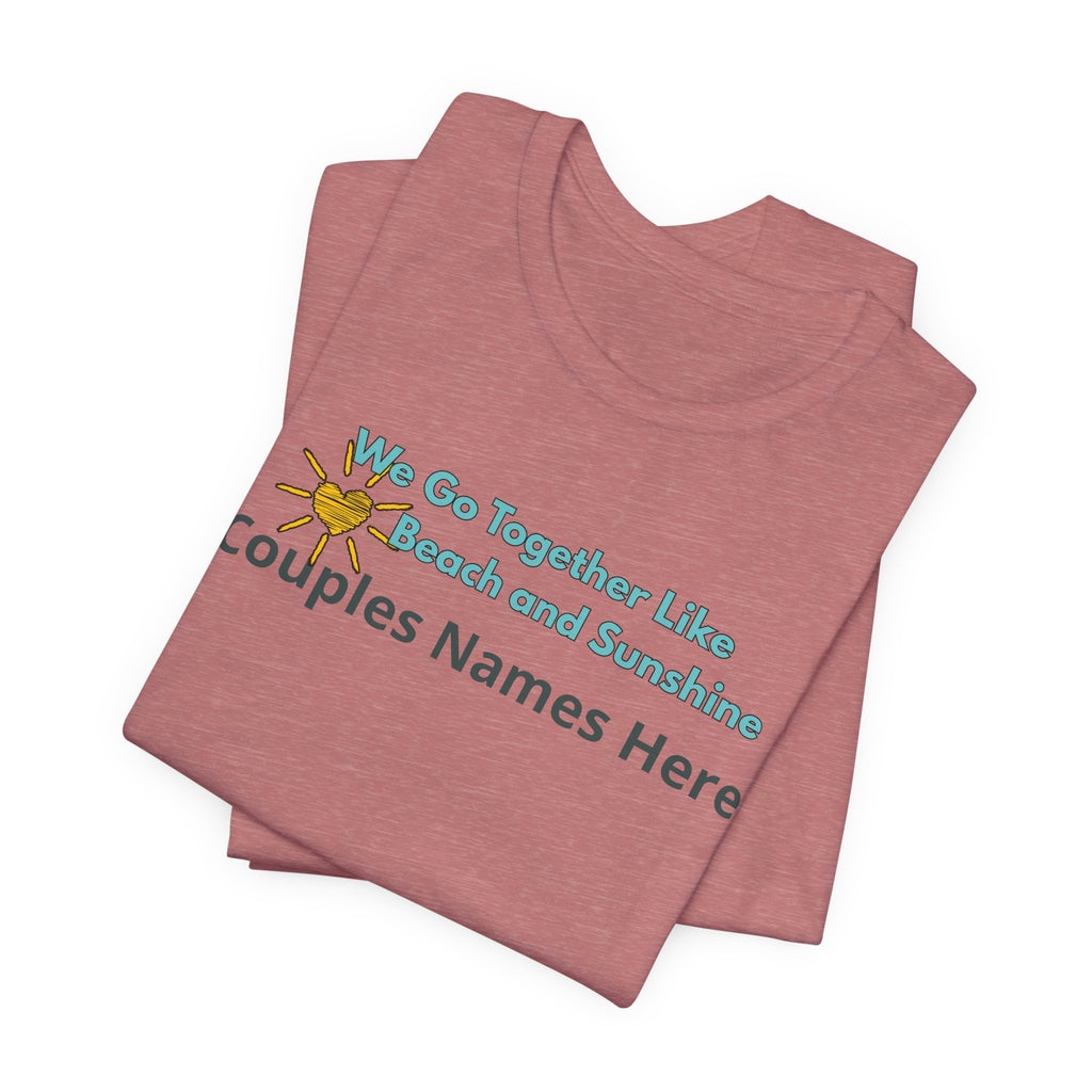 We Go Together Like Beach and Sunshine Personalized T-Shirt – Unisex Jersey Tee