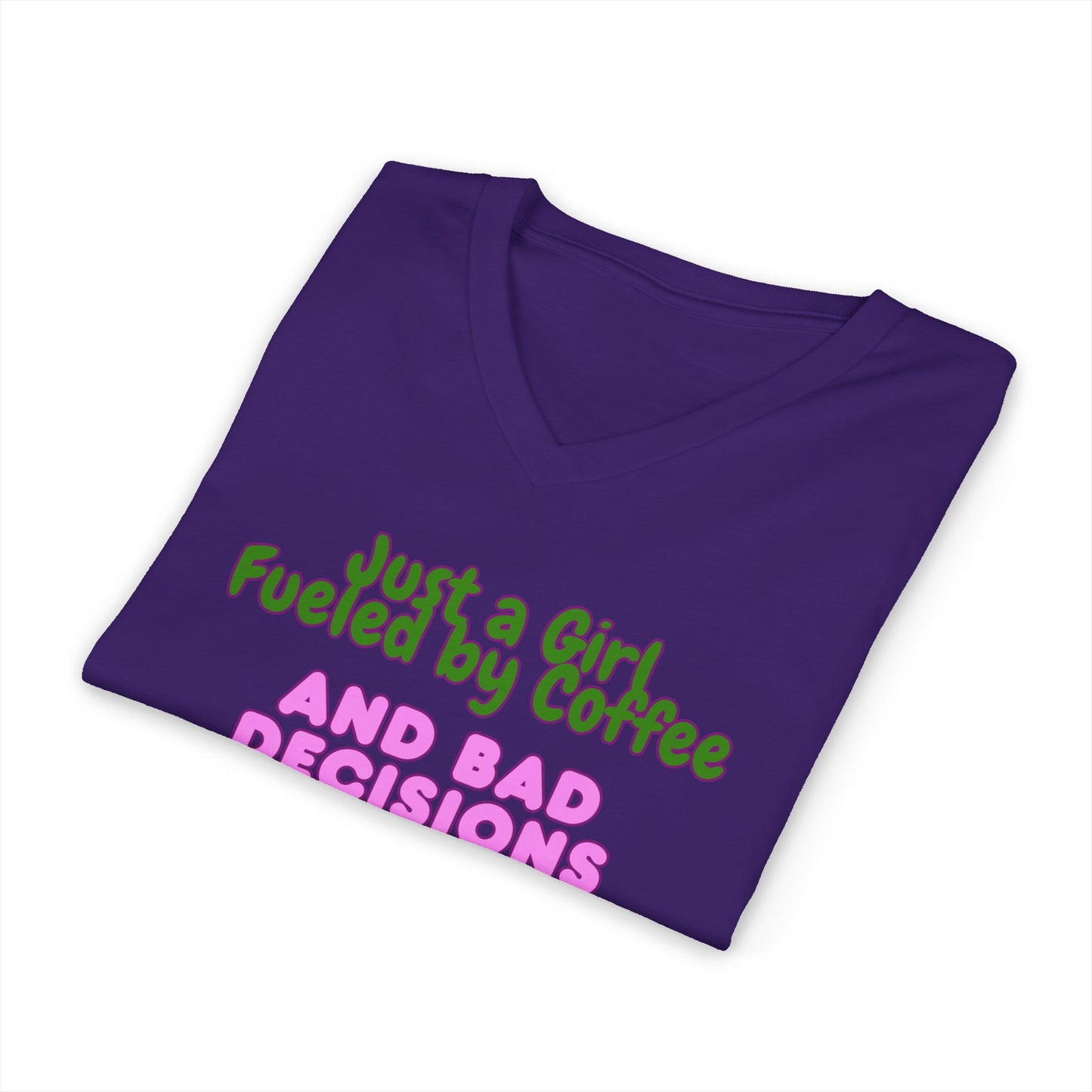 Women's V-Neck T-Shirt — "Just a Girl Fueled by Coffee and Bad Decisions" Cute Graphic Tee