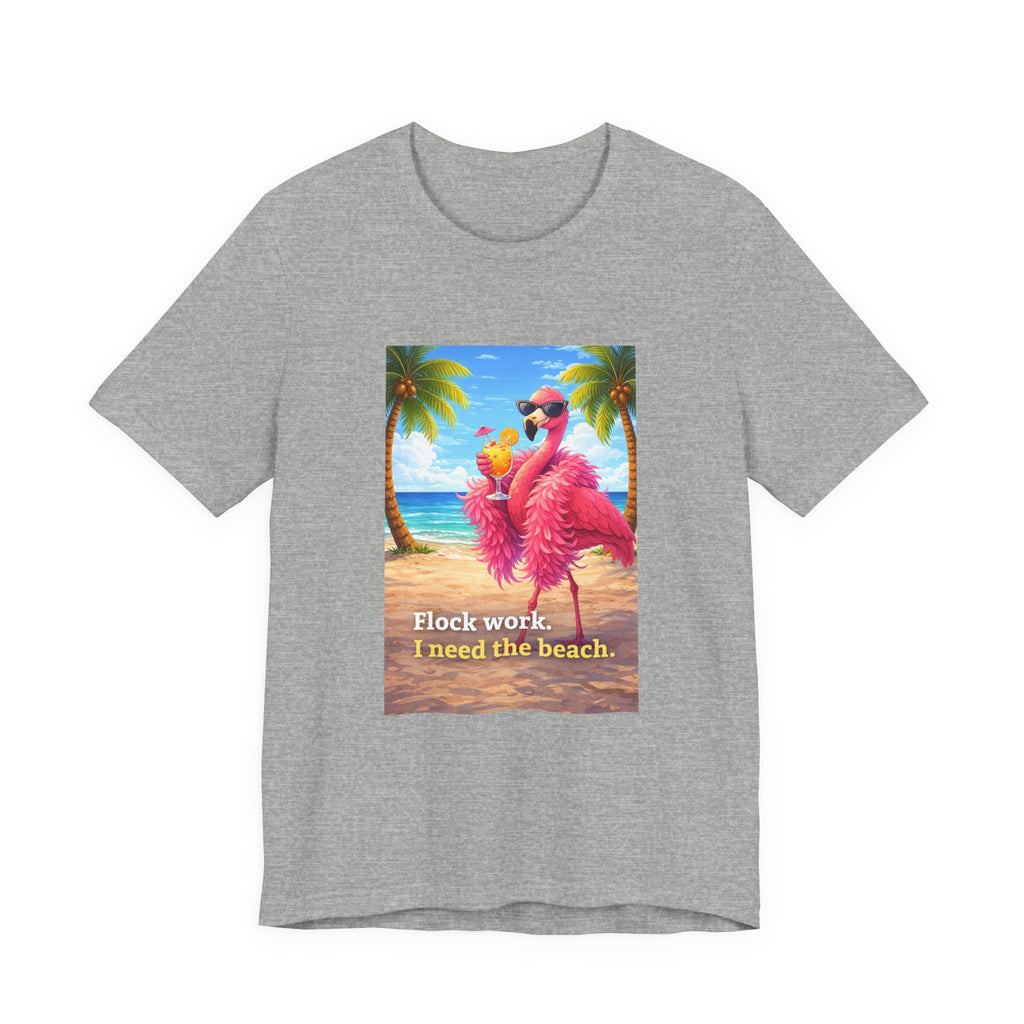 Flamingo Beach Tee — "Flock Work, I Need the Beach" Graphic T-Shirt
