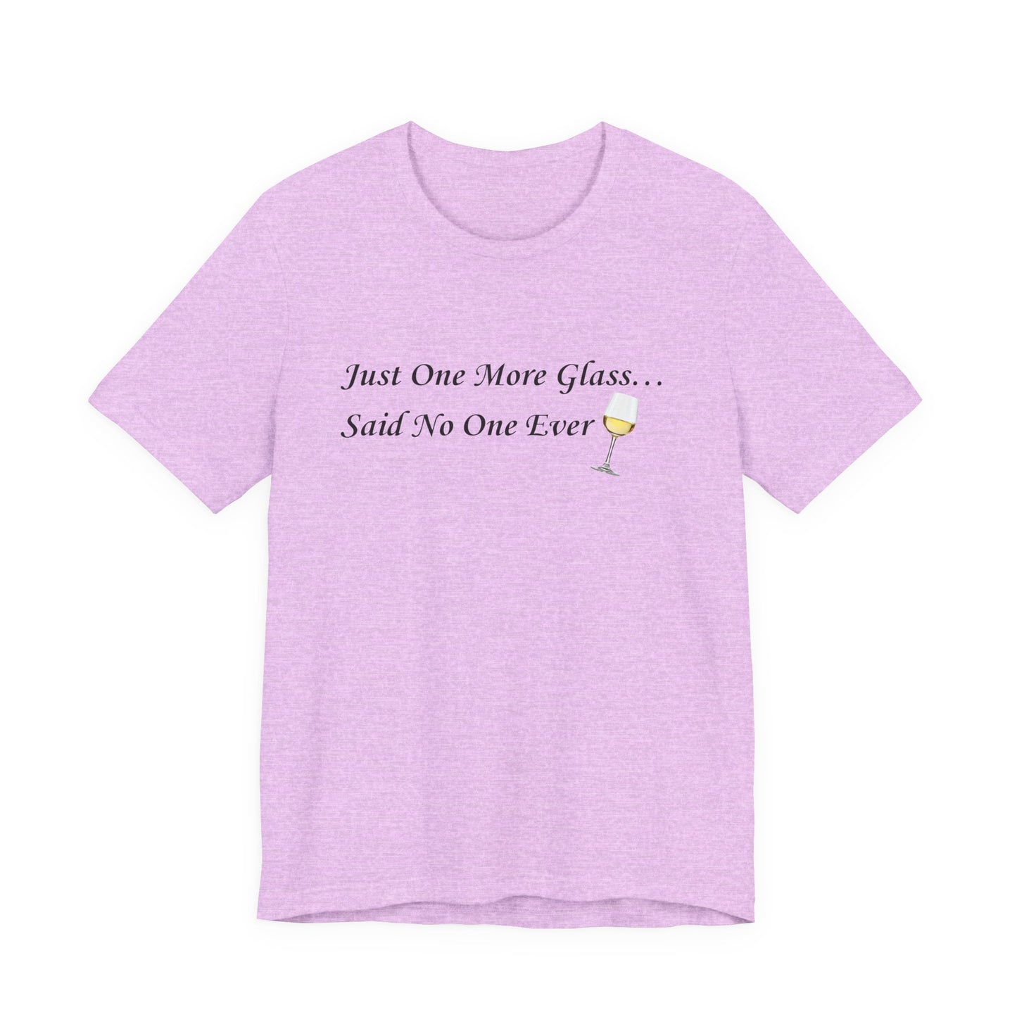 White Wine Lover T-Shirt — "Just One More Glass" Funny Unisex Tee