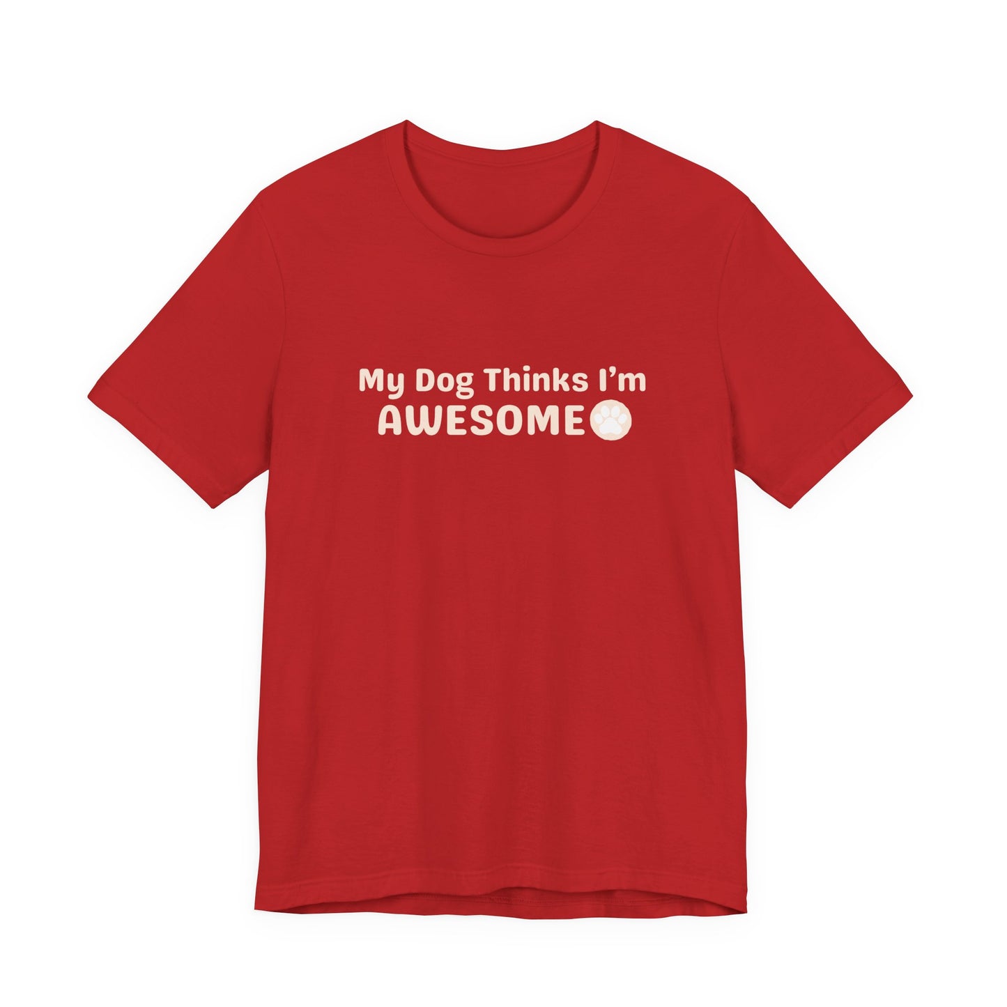 Pet Unisex Dog Lover T-Shirt — "My Dog Thinks I'm Awesome" Casual Tee