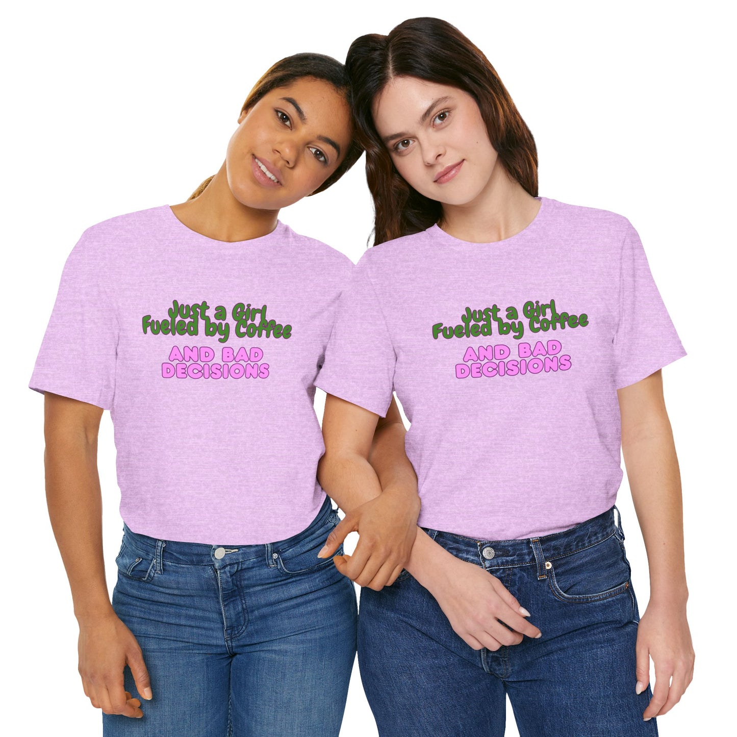 Unisex T‑Shirt — "Just a Girl Fueled by Coffee and Bad Decisions" Funny Graphic Tee
