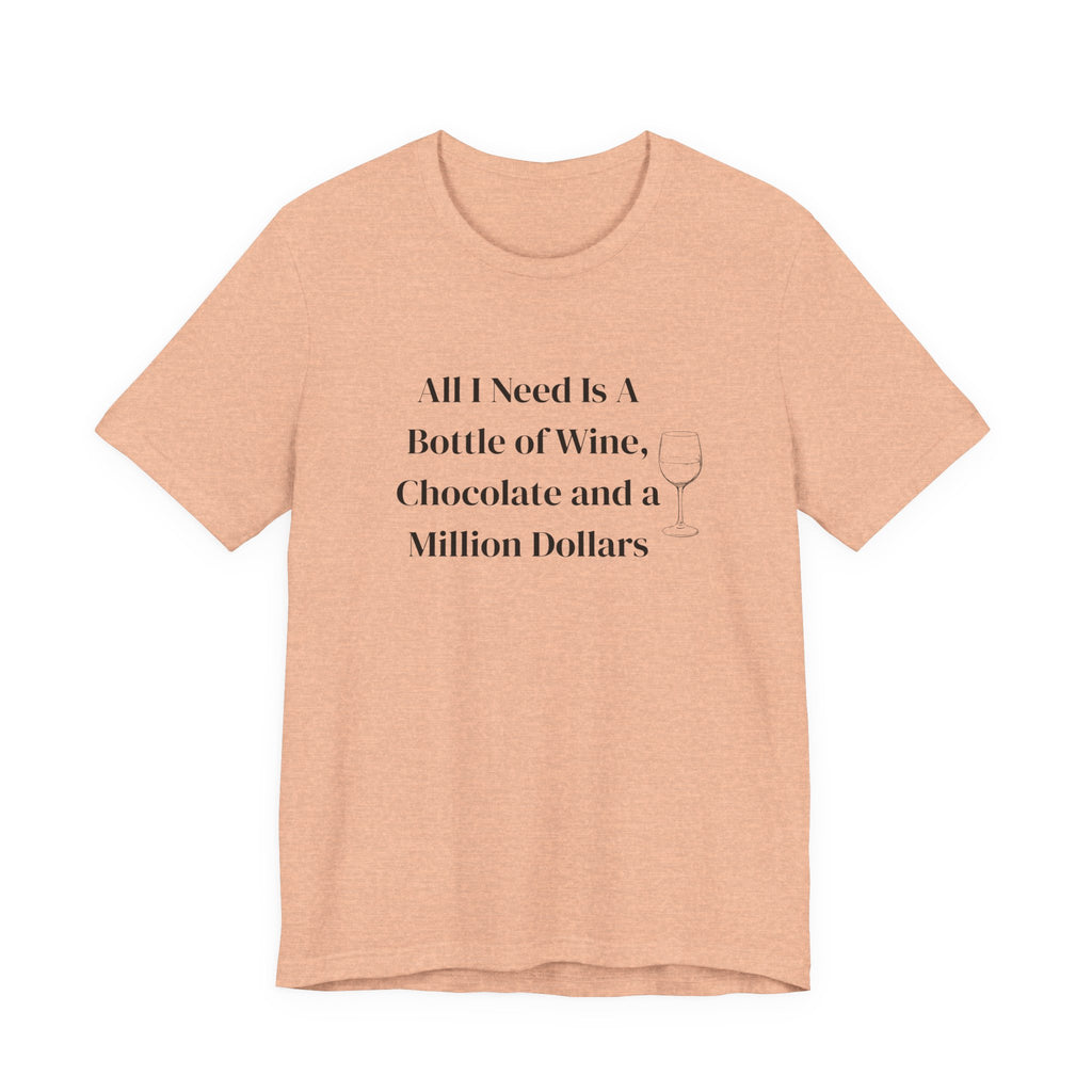 Wine, Chocolate & A Million Dollars T-Shirt — Funny Wine Lover Tee