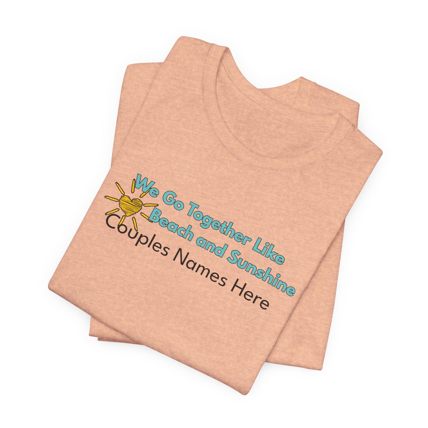 Beach & Sunshine Couples Unisex T-Shirt — "We Go Together Like Beach and Sunshine" Personalized