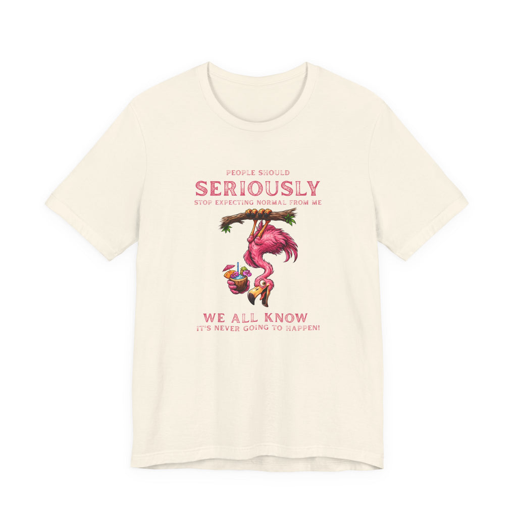 Flamingo Vibes Unisex Tee - We All Know It's Never Going to Happen Shirt