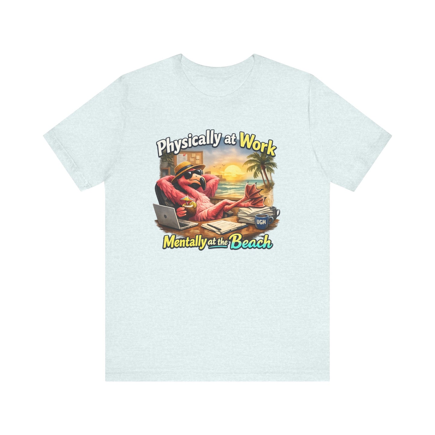 Physically at Work Mentally at the Beach Unisex T-Shirt - Funny Flamingo Graphic Shirt