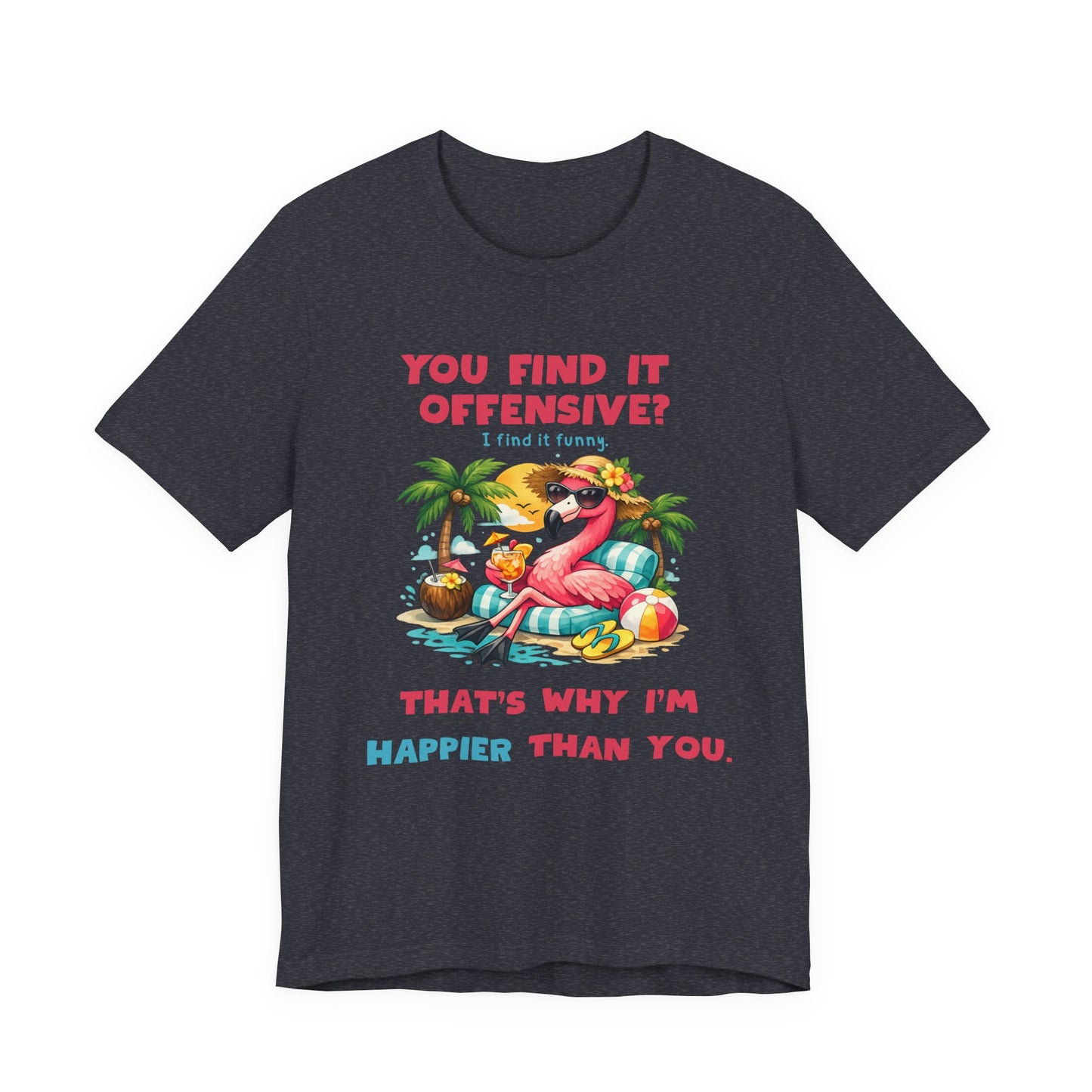 Flamingo Beach Unisex T-Shirt - You Find It Offensive Funny Graphic Shirt