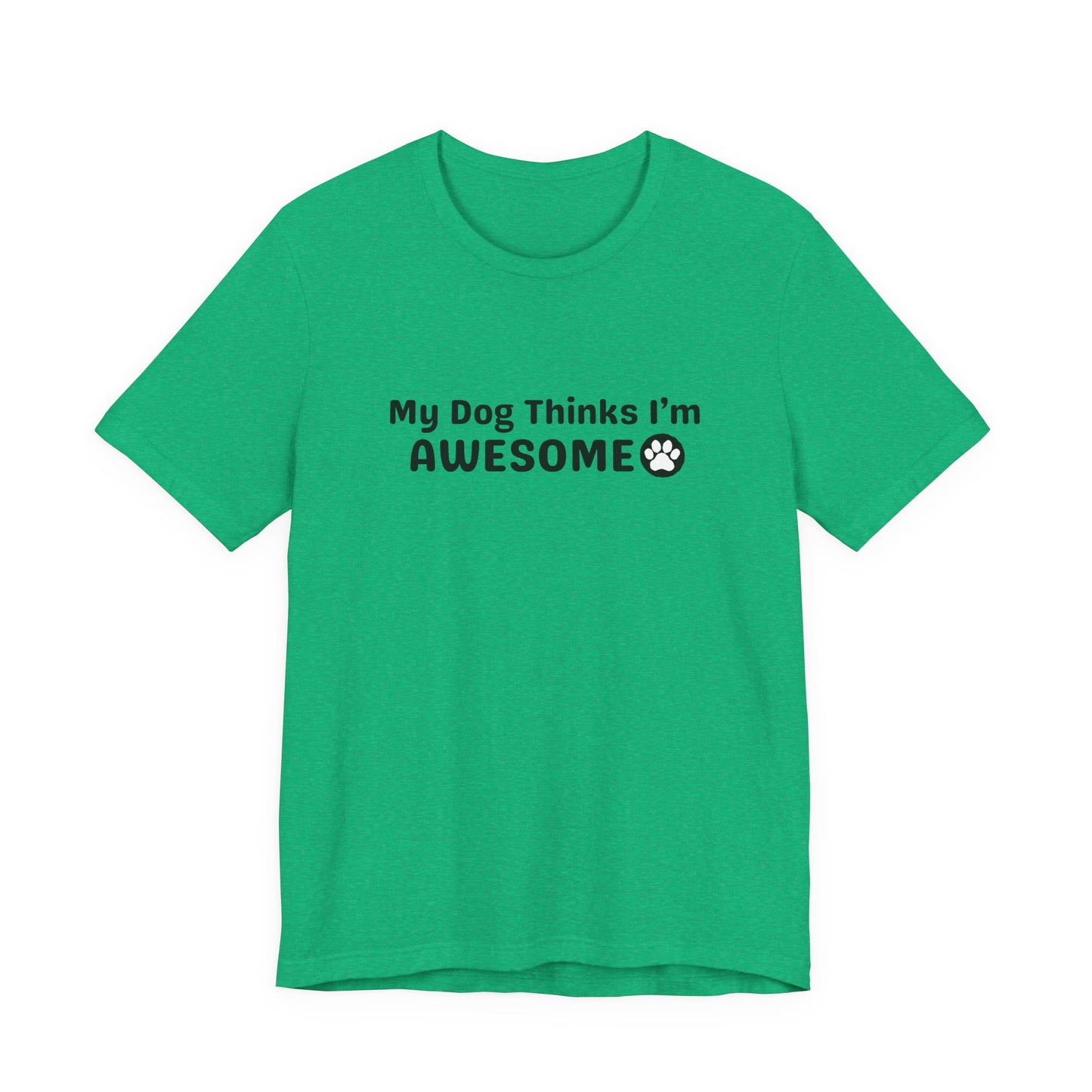 Pet Dog Lover T-Shirt - My Dog Thinks I'm Awesome Unisex Tee