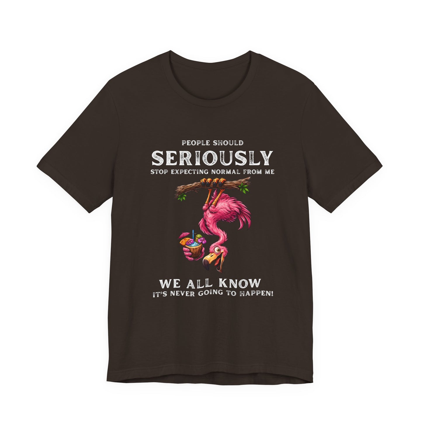 Flamingo Humor Unisex T-Shirt - Stop Expecting Normal Funny Graphic Shirt