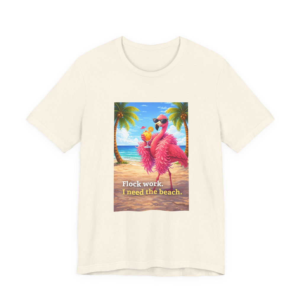 Flamingo Beach Tee — "Flock Work, I Need the Beach" Graphic T-Shirt