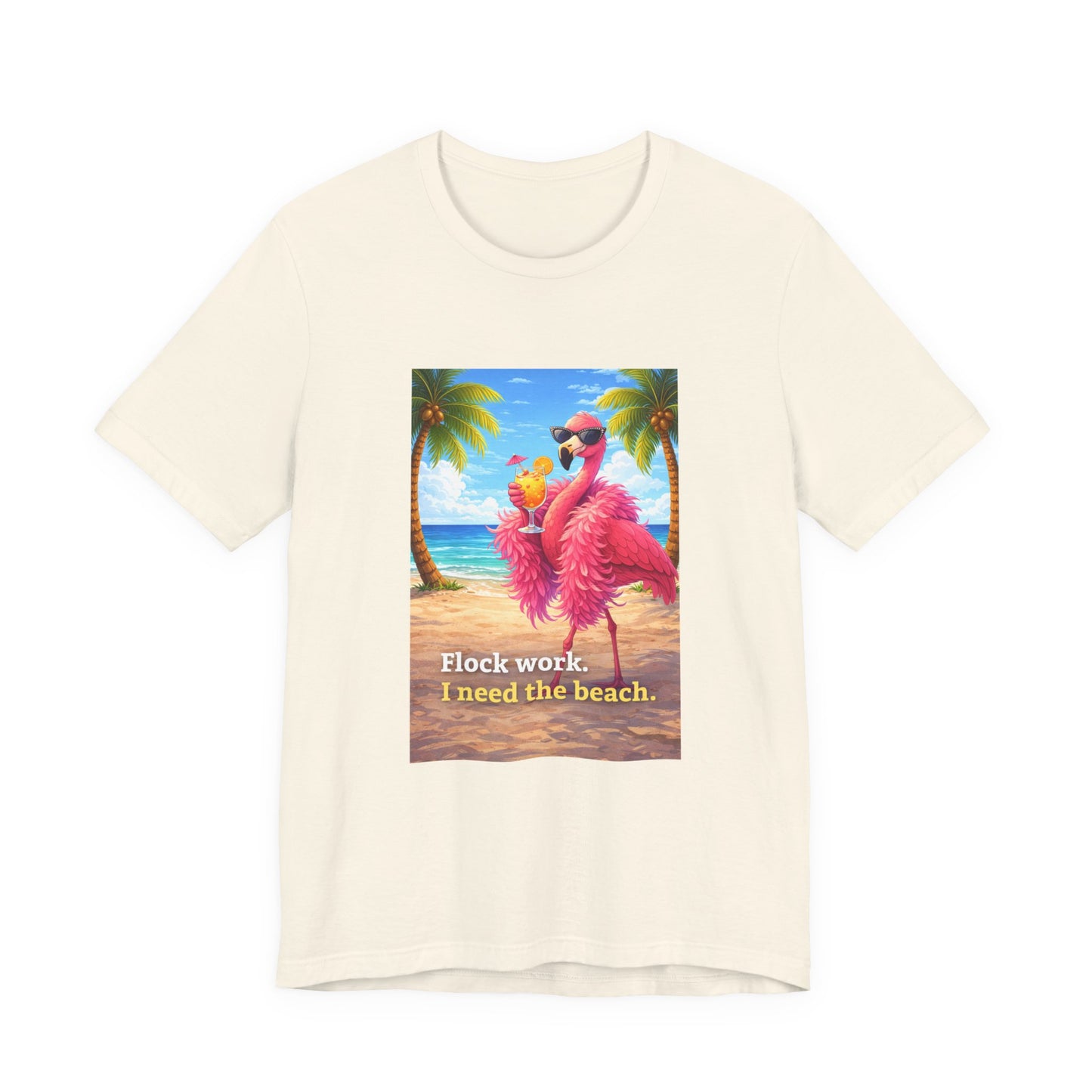 Flamingo Beach Unisex T-Shirt — "Flock Work, I Need the Beach" Graphic Tee