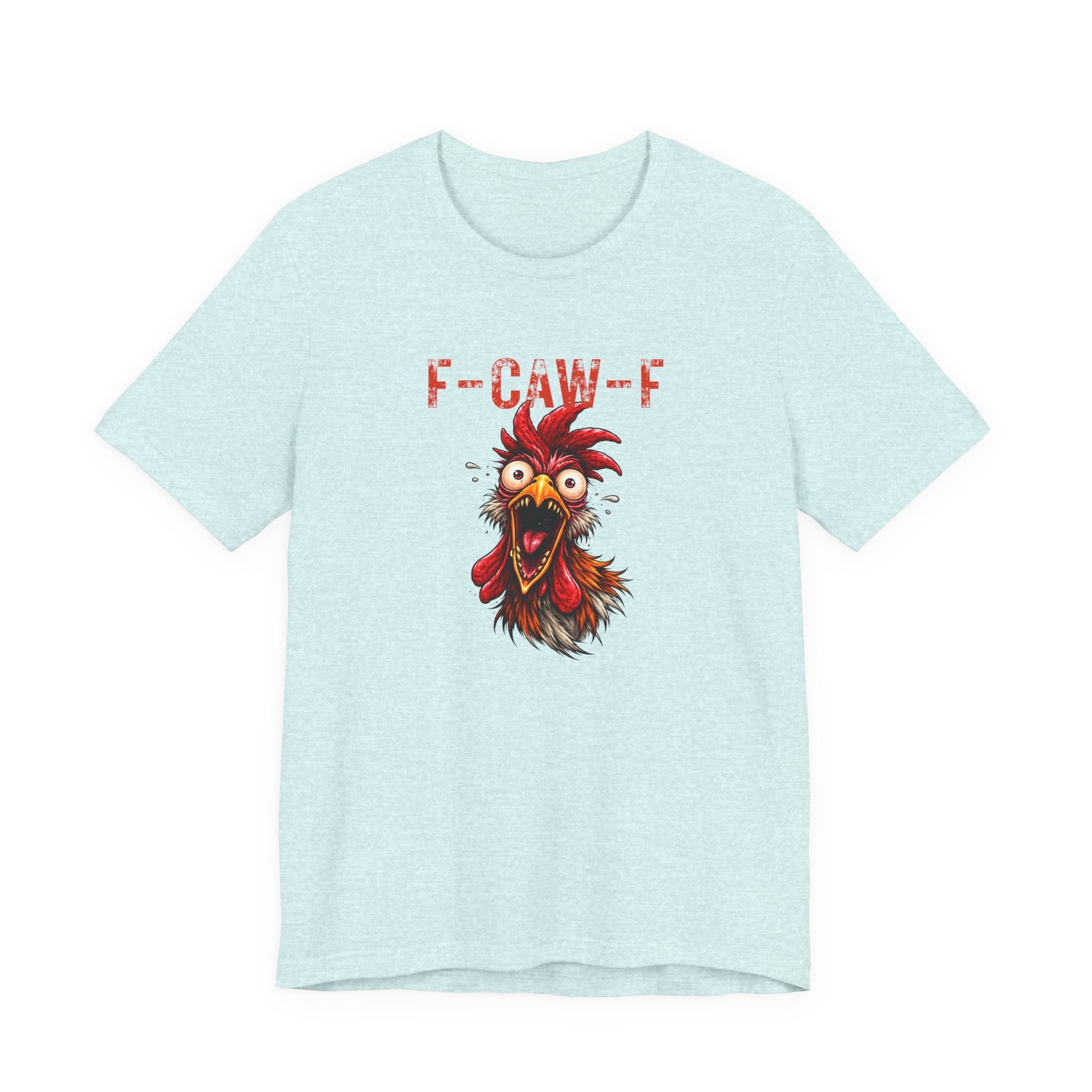 Rooster Graphic Unisex Tee - F-CAW-F Funny Rooster Shirt