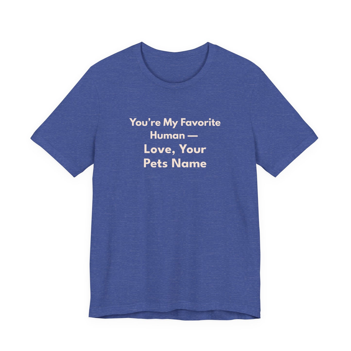 You're My Favorite Human Personalized Pet Love T-Shirt – Unisex Jersey Tee