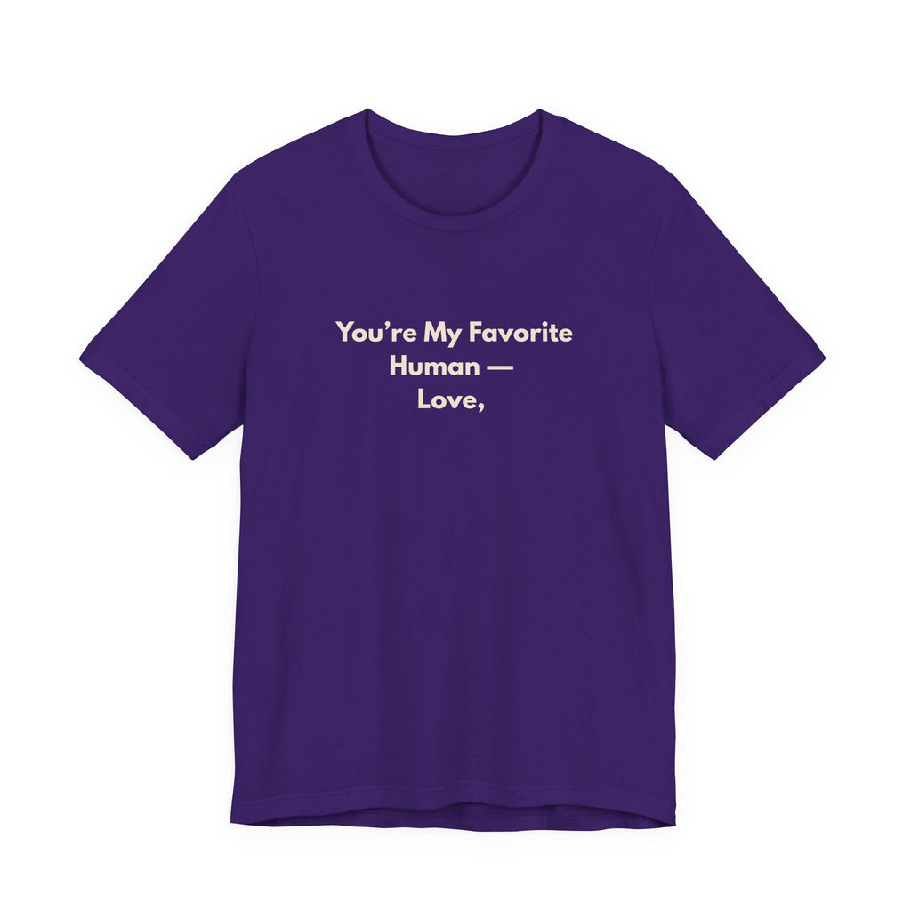 You're My Favorite Human T-Shirt – Love Graphic Tee with Natural Lettering