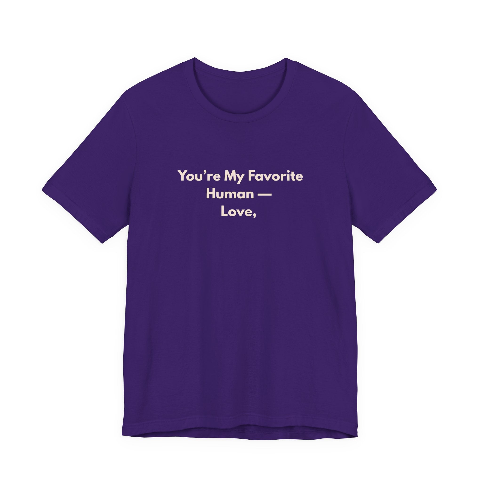 You're My Favorite Human T-Shirt – Love Graphic Tee with Natural Lettering