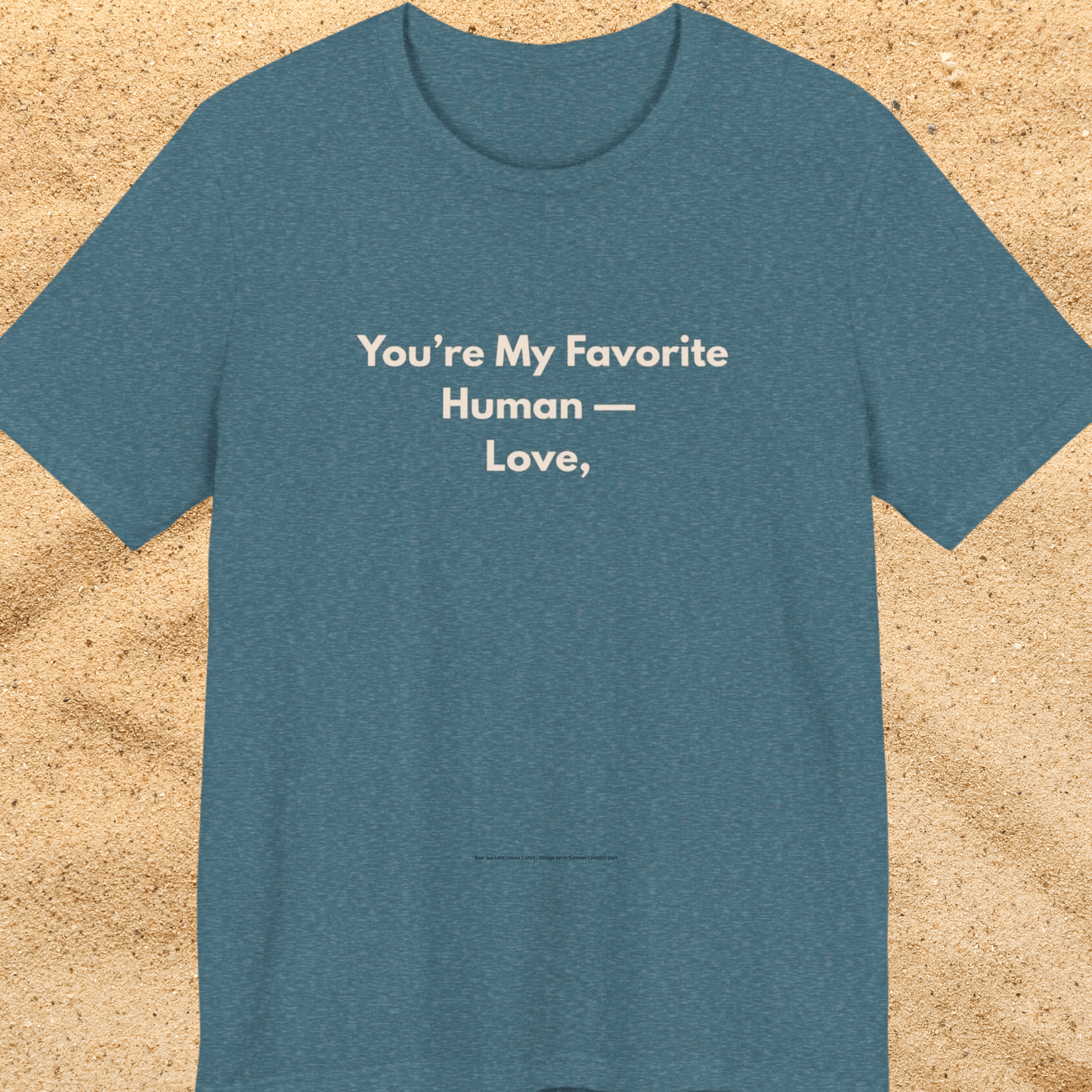 You're My Favorite Human Unisex T-Shirt – Pet Love Graphic Tee with Natural Lettering