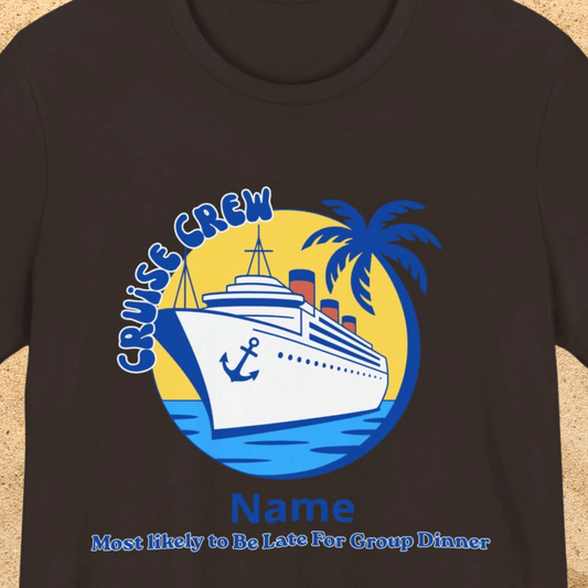 Cruise Crew - Most Likely to Be Late for Dinner - Group Crew Unisex T-Shirt
