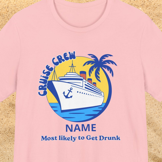 Cruise Crew - Most Likely to Get Drunk - Group Crew Unisex T-Shirt