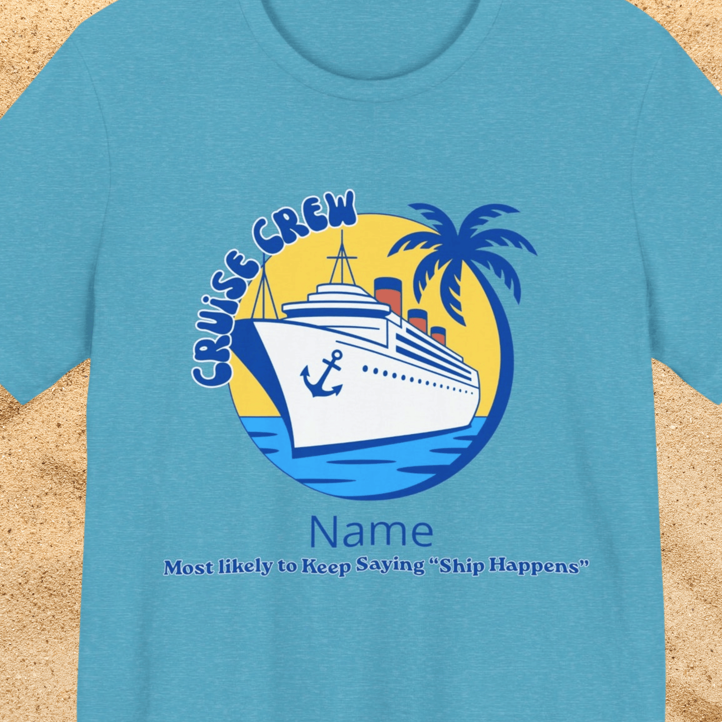 Cruise Crew - Most Likely to Keep Saying "Ship Happens" - Group Crew Unisex T-Shirt