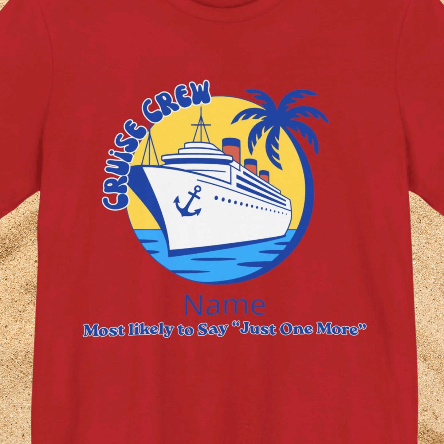 Cruise Crew - Most Likely to Say "Just One More" - Group Crew Unisex T-Shirt