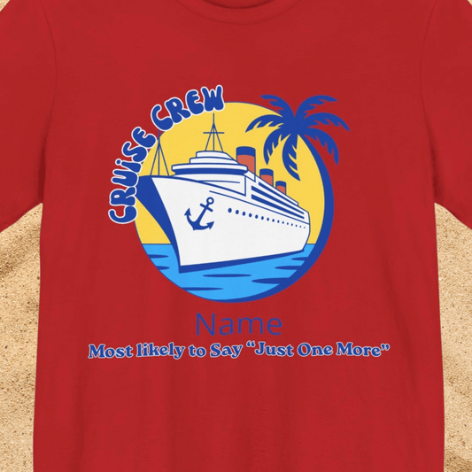 Cruise Crew - Most Likely to Say "Just One More" - Group Crew Unisex T-Shirt