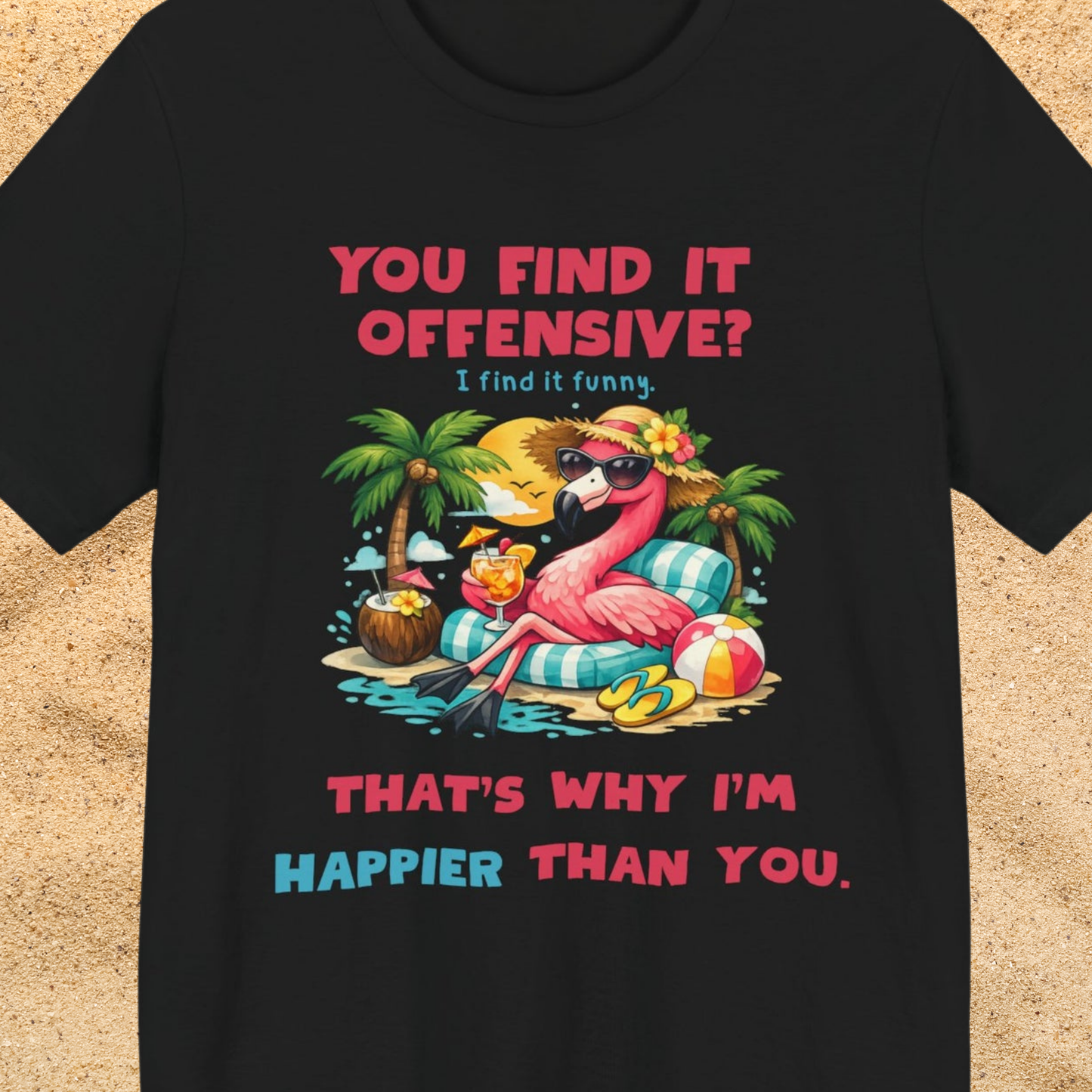 Flamingo Beach Unisex T-Shirt - You Find It Offensive Funny Graphic Shirt
