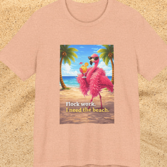 Flamingo Beach Unisex T-Shirt — "Flock Work, I Need the Beach" Graphic Tee