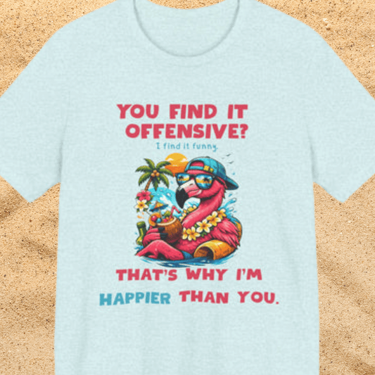 Funny Flamingo Unisex T-Shirt - You Find It Offensive Graphic Shirt